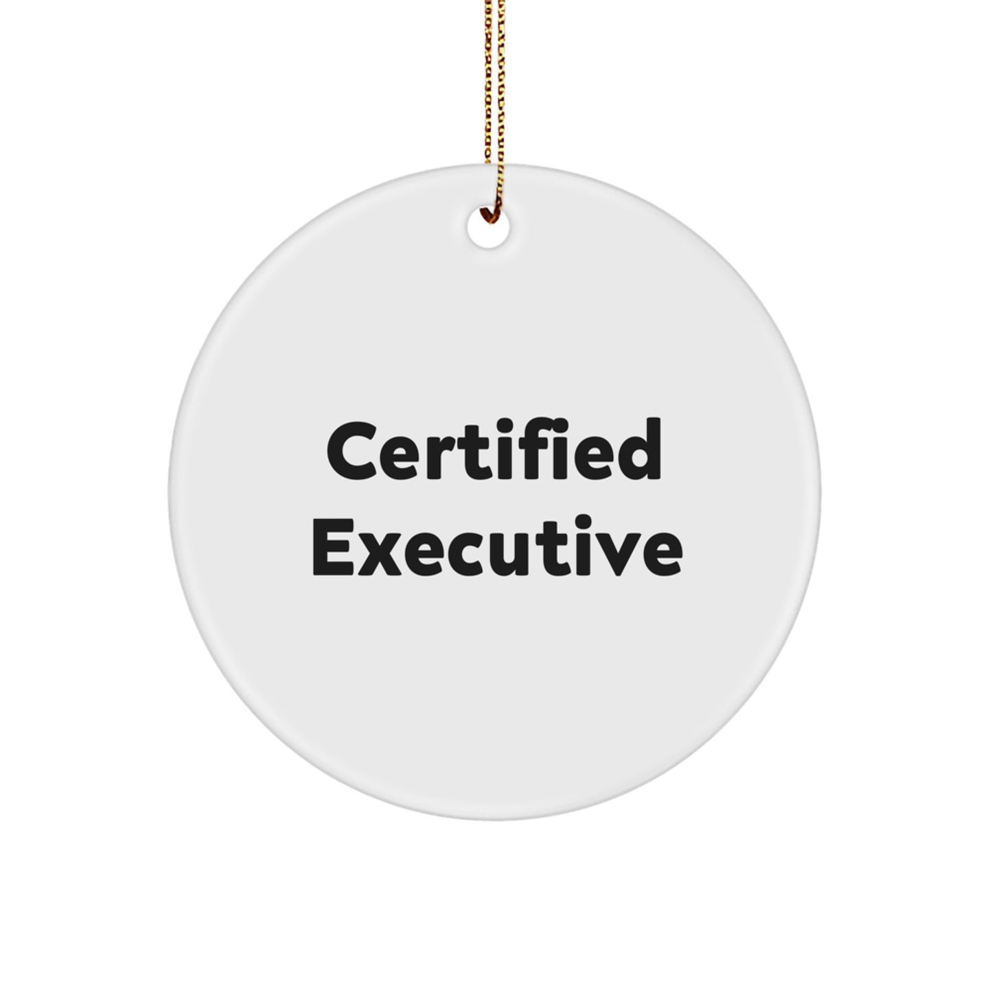 Executive Gifts for Men, Funny Quote Certified Executive Circle Ornament, Gifts from Friends, Christmas Unique Executives' Gifts - Image 1