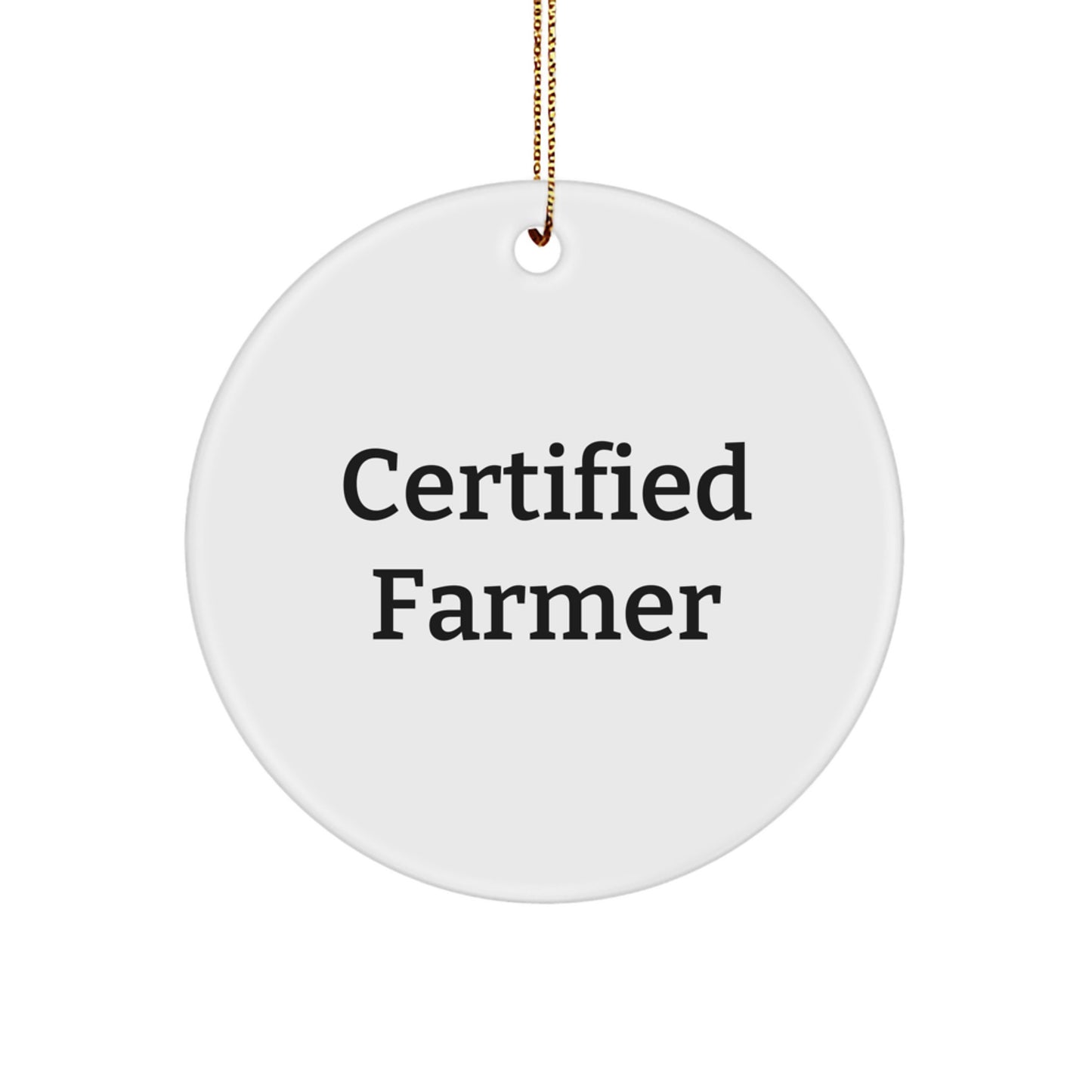 Funny Farmer Gifts for Men from Gifts for Farmer - Christmas Circle Ornament with Inspirational Quote, Certified Farmer, Durable MDF, and Sublimation Printing - Image 1