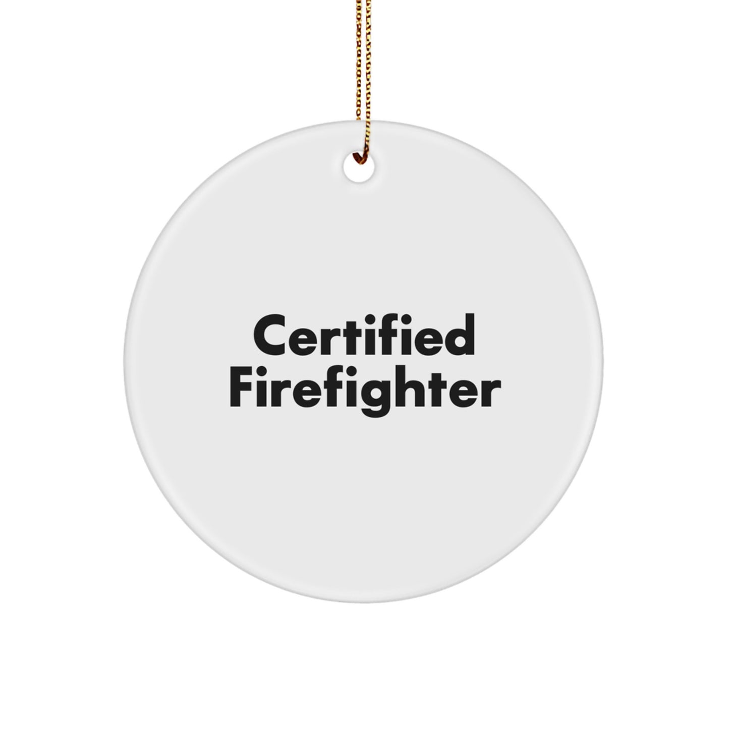 Gifts from Men, Funny Certified Firefighter Quotes Circle Ornament, Christmas Unique Gifts for Firefighter, Durable MDF Circle Ornament with High-Gloss Finish, Perfect Firefighter Gifts for Men - Image 1