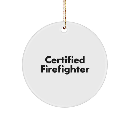 Gifts from Men, Funny Certified Firefighter Quotes Circle Ornament, Christmas Unique Gifts for Firefighter, Durable MDF Circle Ornament with High-Gloss Finish, Perfect Firefighter Gifts for Men - Image 1