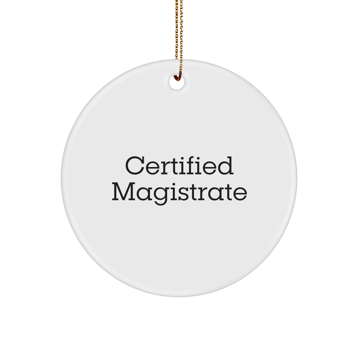 Funny Certified Magistrate Gifts from Men to Magistrates, Circle Ornament for Christmas Unique Gifts - Image 1