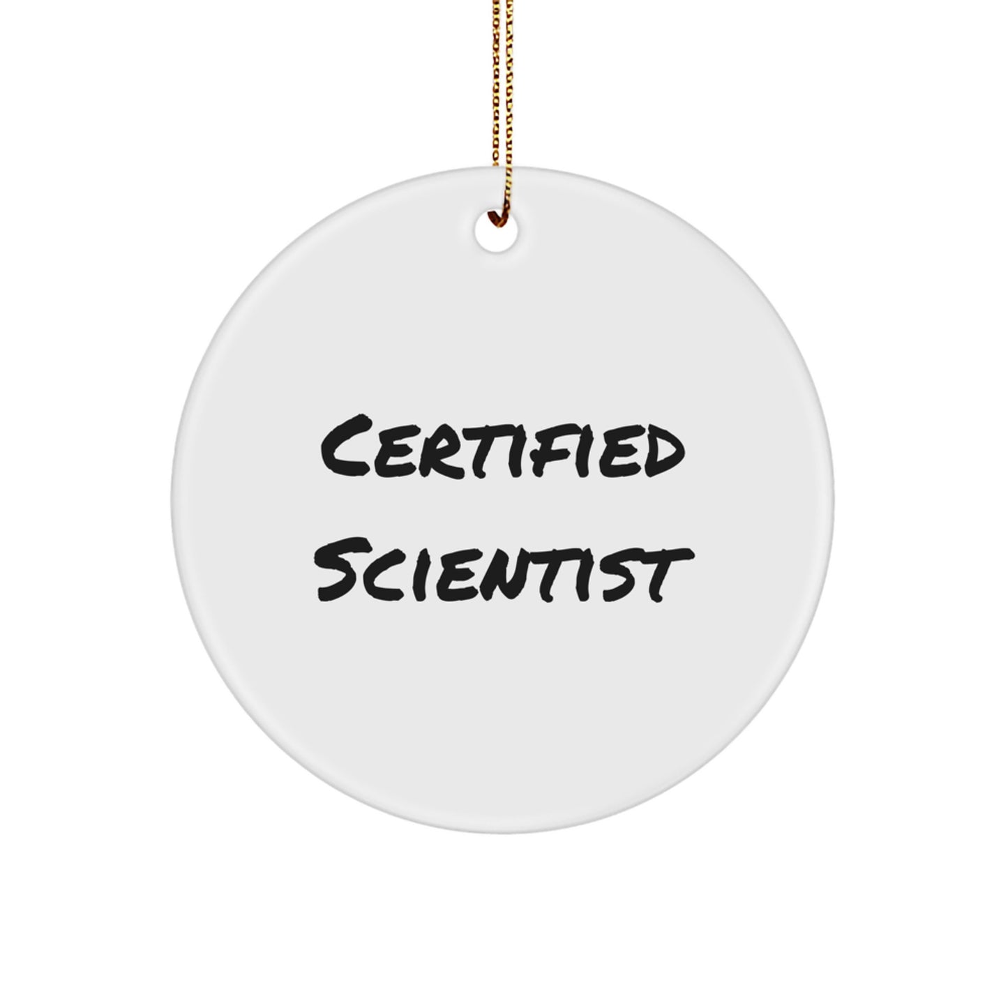 Funny Scientist Gifts from Friends - Certified Scientist Circle Ornament for Christmas Unique Gifts for Scientist Men - Image 1