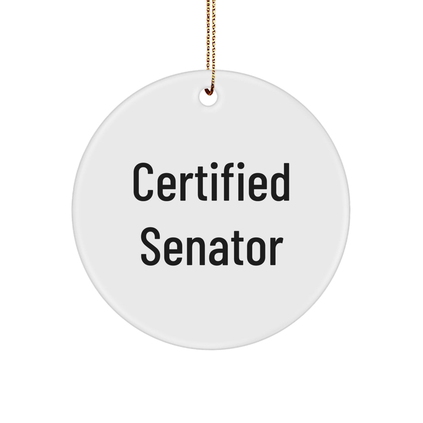 Funny Senator Christmas Unique Gifts from Friends to Senator, Senator Ornament Gift for Senator, Circle Ornament Quote Certified Senator - Image 1