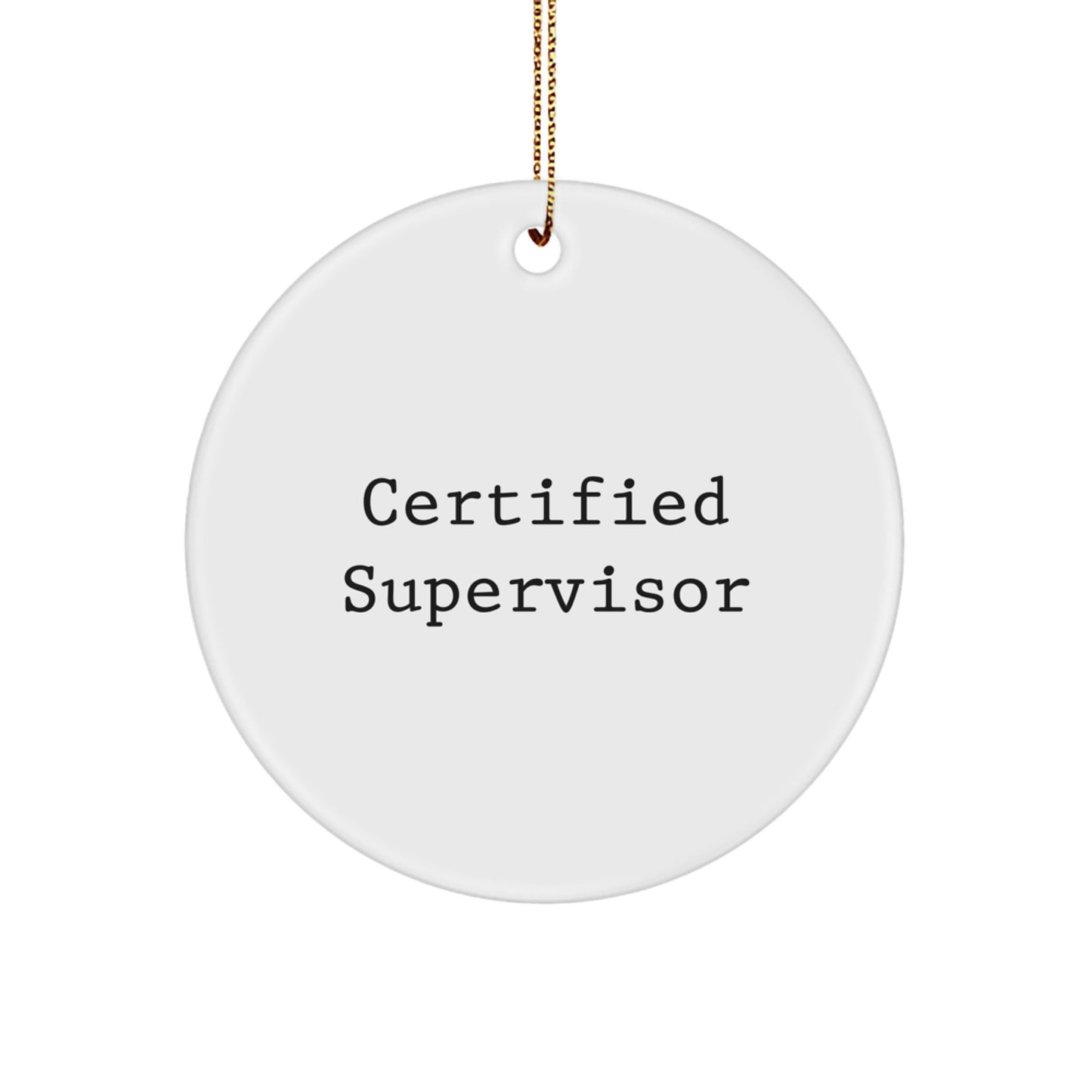 Funny Gift for Supervisor from Friends - Certified Supervisor Circle Ornament, Christmas Unique Gift for Men or Women, Quote: 'You're the Boss' - Image 1