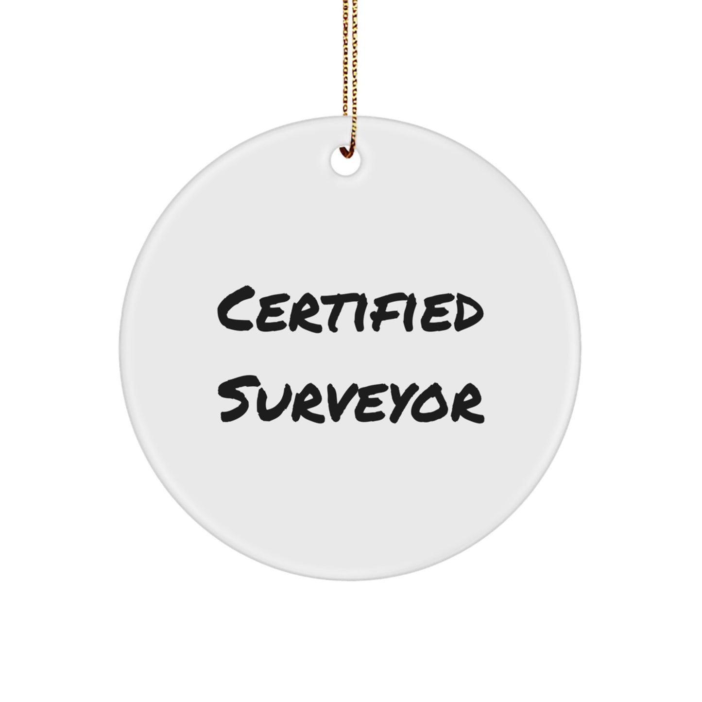 Funny Certified Surveyor Gifts from Men for Surveyor Friends - Circle Ornament, White, 2.75" tall, Perfect for Christmas Unique Gifts - Image 1