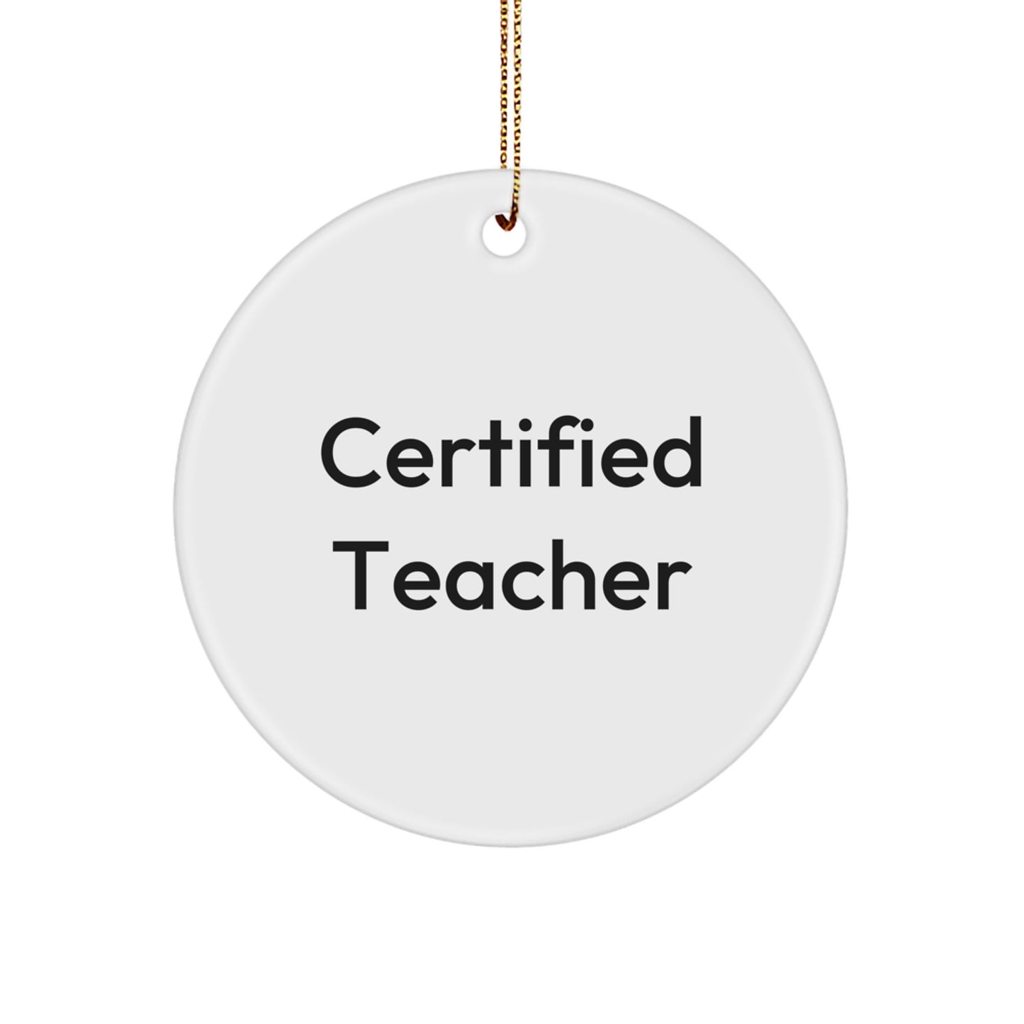 Funny Quote Teacher Gifts from Friends, Christmas Unique Circle Ornament for Teacher, Inspirational Certified Teacher Decor - Image 1