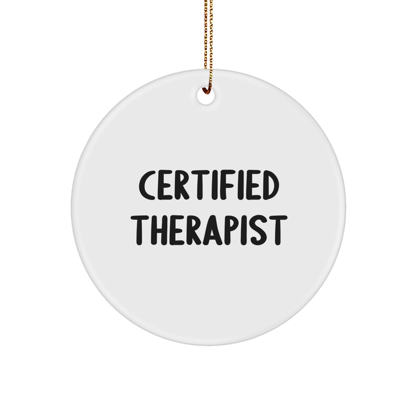 Funny Therapist Gifts from Men for Christmas Unique Gifts, Inspirational Therapist Circle Ornament, Gifts for Therapist, Certified Therapist Ornament - Image 1