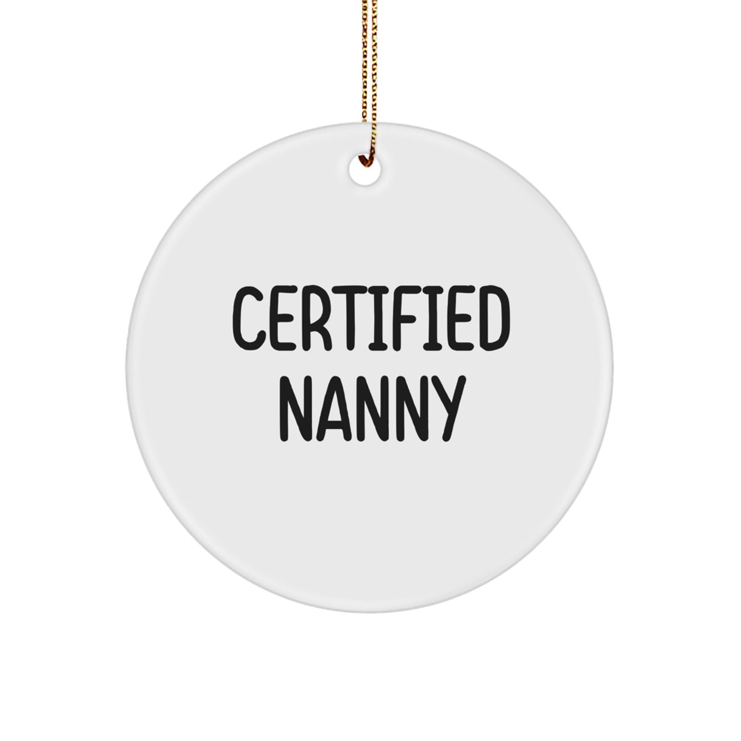 Funny Quote Nanny Gifts from Family, Circle Ornament for Nanny, Certified Nanny Christmas Unique Gifts - Image 1