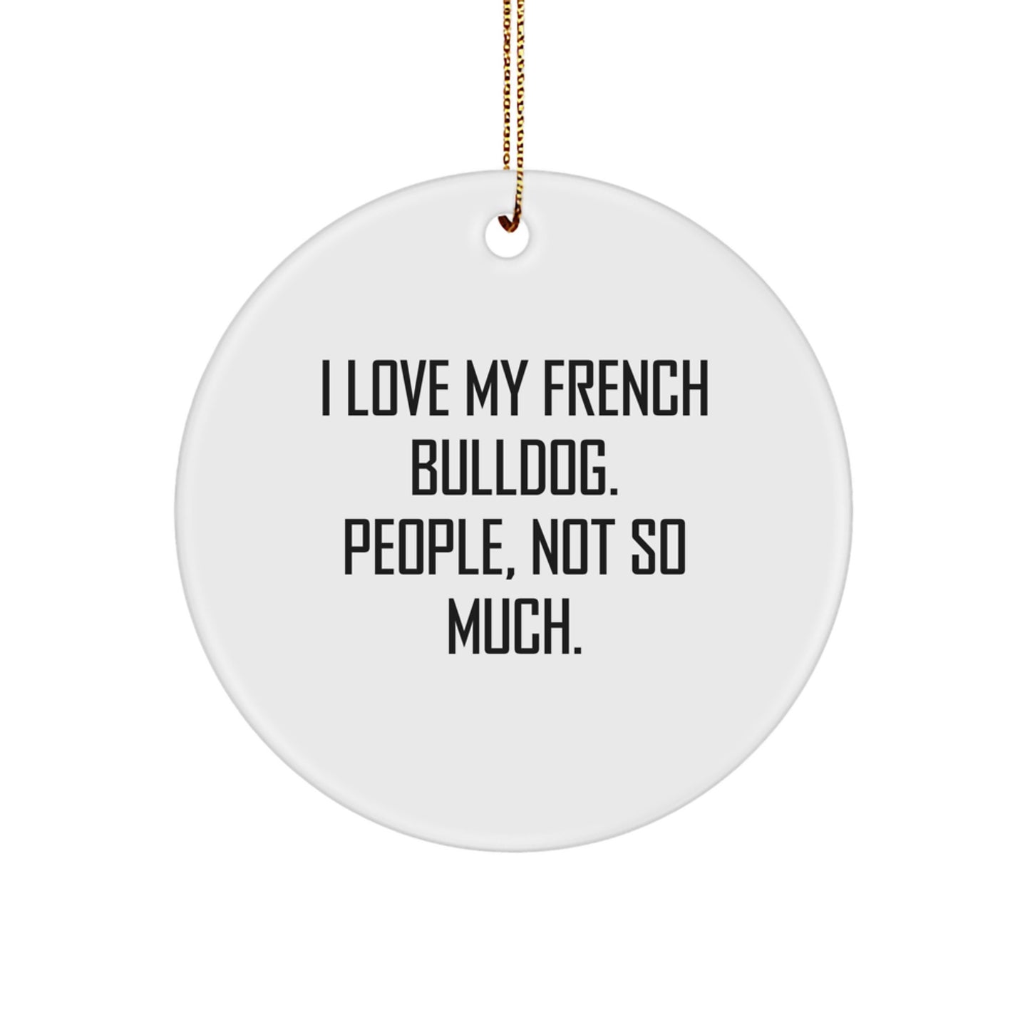 Funny French Bulldog Circle Ornament Gifts from Friends and Family for French Bulldog Lovers on Christmas - Image 1