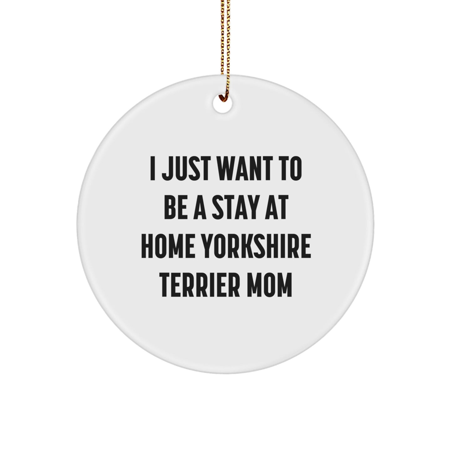 Yorkshire Terrier Dog Mom Circle Ornament, Funny Quote Gifts from Mom to Son, Daughter, Friends, Coworkers, Family for Christmas Unique Presents - Image 1
