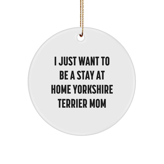 Yorkshire Terrier Dog Mom Circle Ornament, Funny Quote Gifts from Mom to Son, Daughter, Friends, Coworkers, Family for Christmas Unique Presents - Image 1