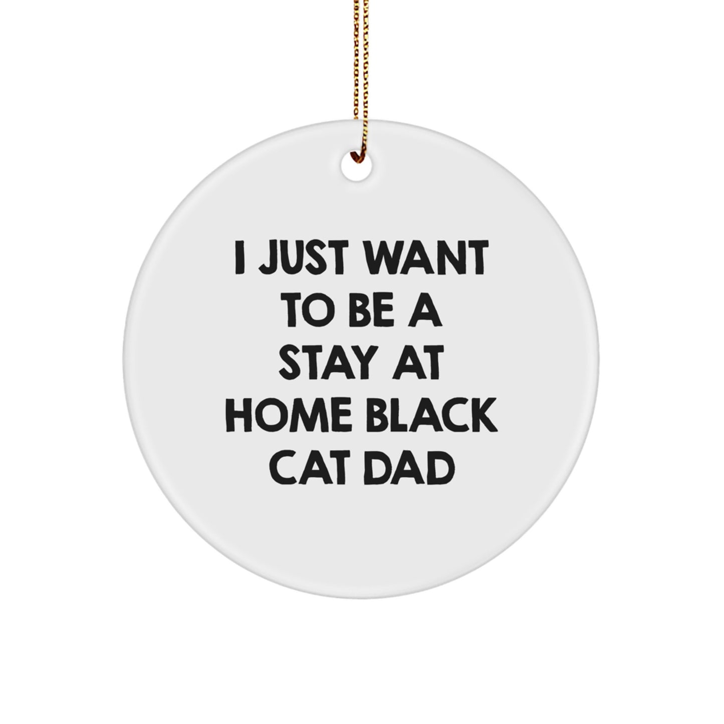 Funny Black Cat Gifts for Black Cat Lovers - I Just Want To Be A Stay At Home Black Cat Dad Christmas Ornament for Men, Women, Family, Friends - Image 1