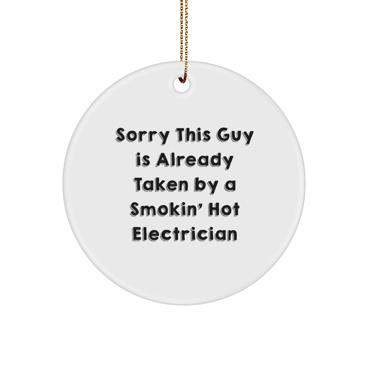 Funny Electrician Circle Ornament Gifts for Him, Sorry This Guy Is Already Taken By A Smokin' Hot Electrician, Christmas Unique Gifts for Electrician Friends - Image 1