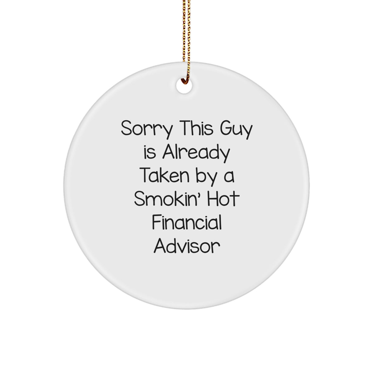 Funny Financial Advisor Gifts for Men - 'Sorry This Guy Is Already Taken' Circle Ornament, Christmas Unique Gifts from Friends - Image 1