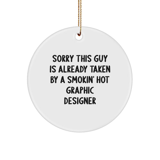 Graphic Designer Gifts from Friends - Sorry This Guy is Already Taken Circle Ornament, White, Christmas Unique Present - Image 1