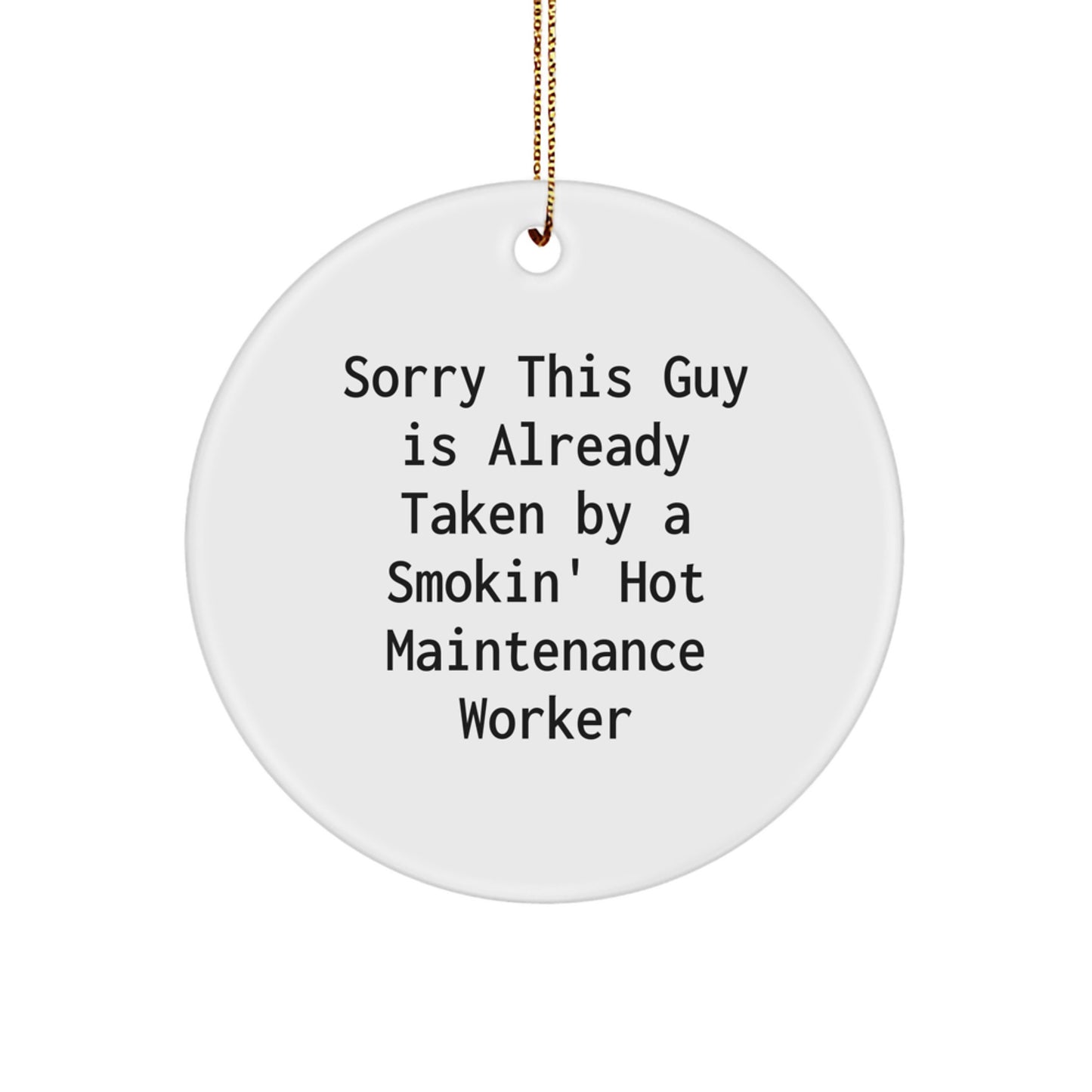 Funny Maintenance Worker Gifts from Men, Maintenance Worker Circle Ornament for Christmas Unique Gifts, Sorry This Guy Is Already Taken - Image 1