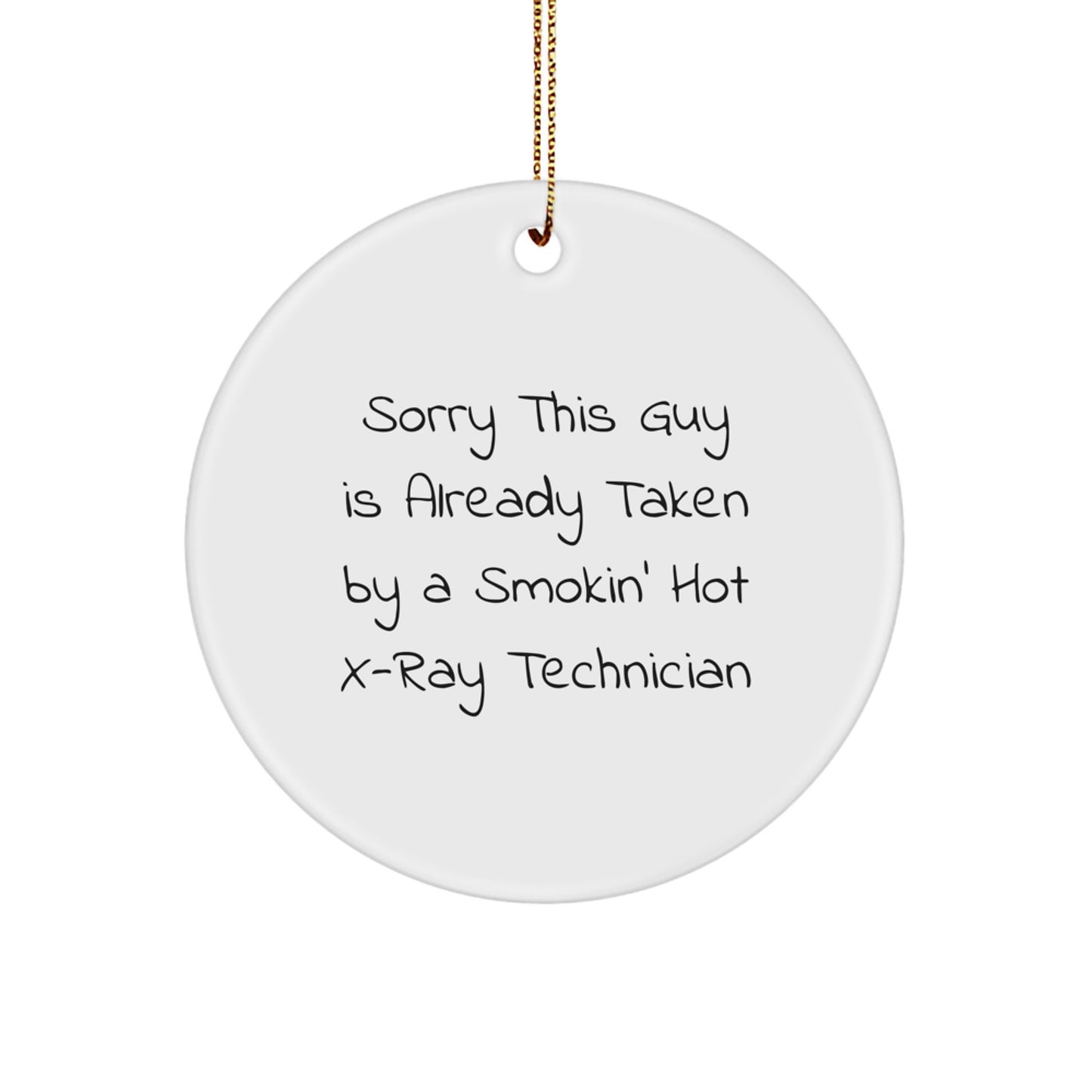 Funny X-Ray Technician Gifts for Men, Unique Circle Ornament with Sorry This Guy Is Already Taken Quote, Perfect Christmas Memorable Presents from Friends or Family - Image 1