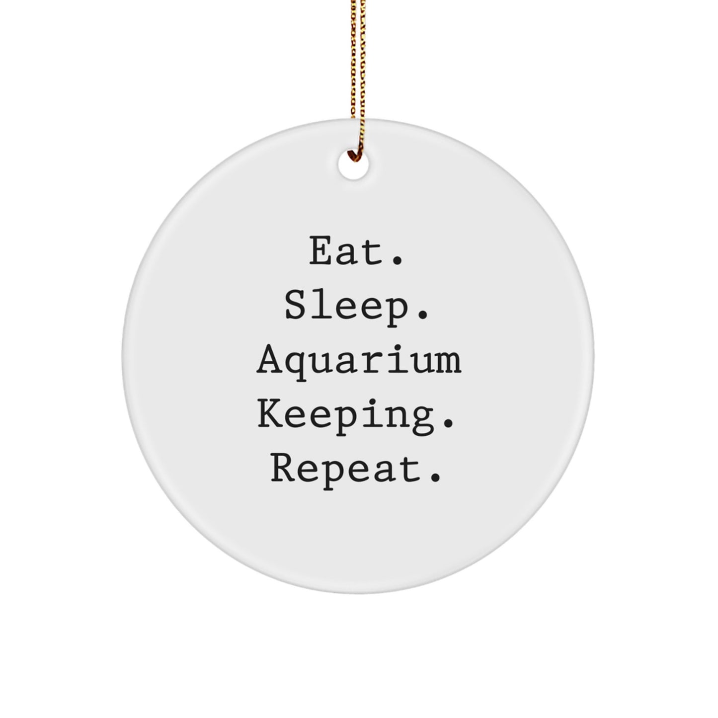 Funny Aquarium Keeping Gifts for Men Christmas Unique Circle Ornaments - Eat. Sleep. Aquarium Keeping. Repeat. - Gifts from Men to Friends - Image 1