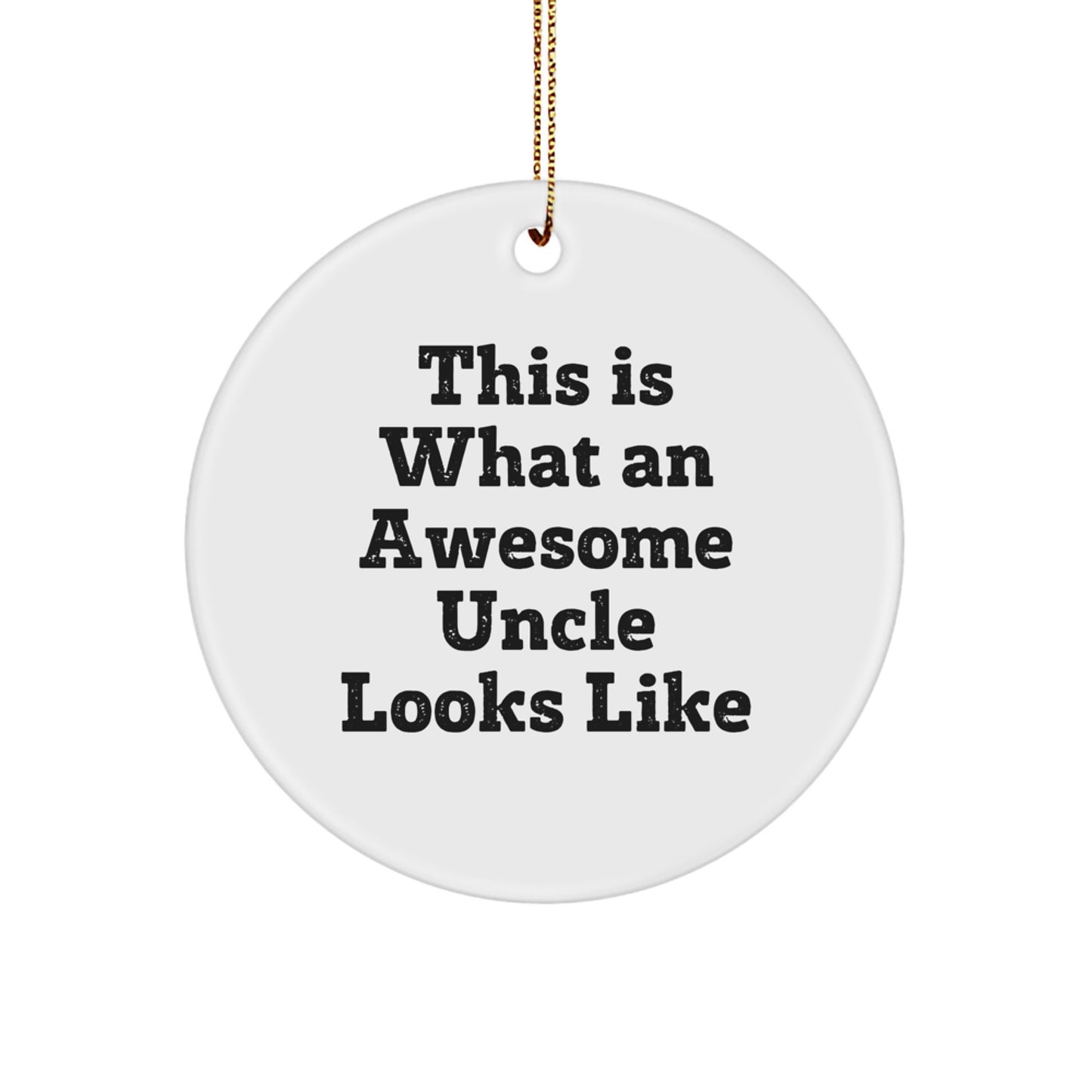 Funny Uncle Gifts, Circle Ornament, This Is What An Awesome Uncle Looks Like, Christmas Unique Gifts from Men to Uncle - Image 1