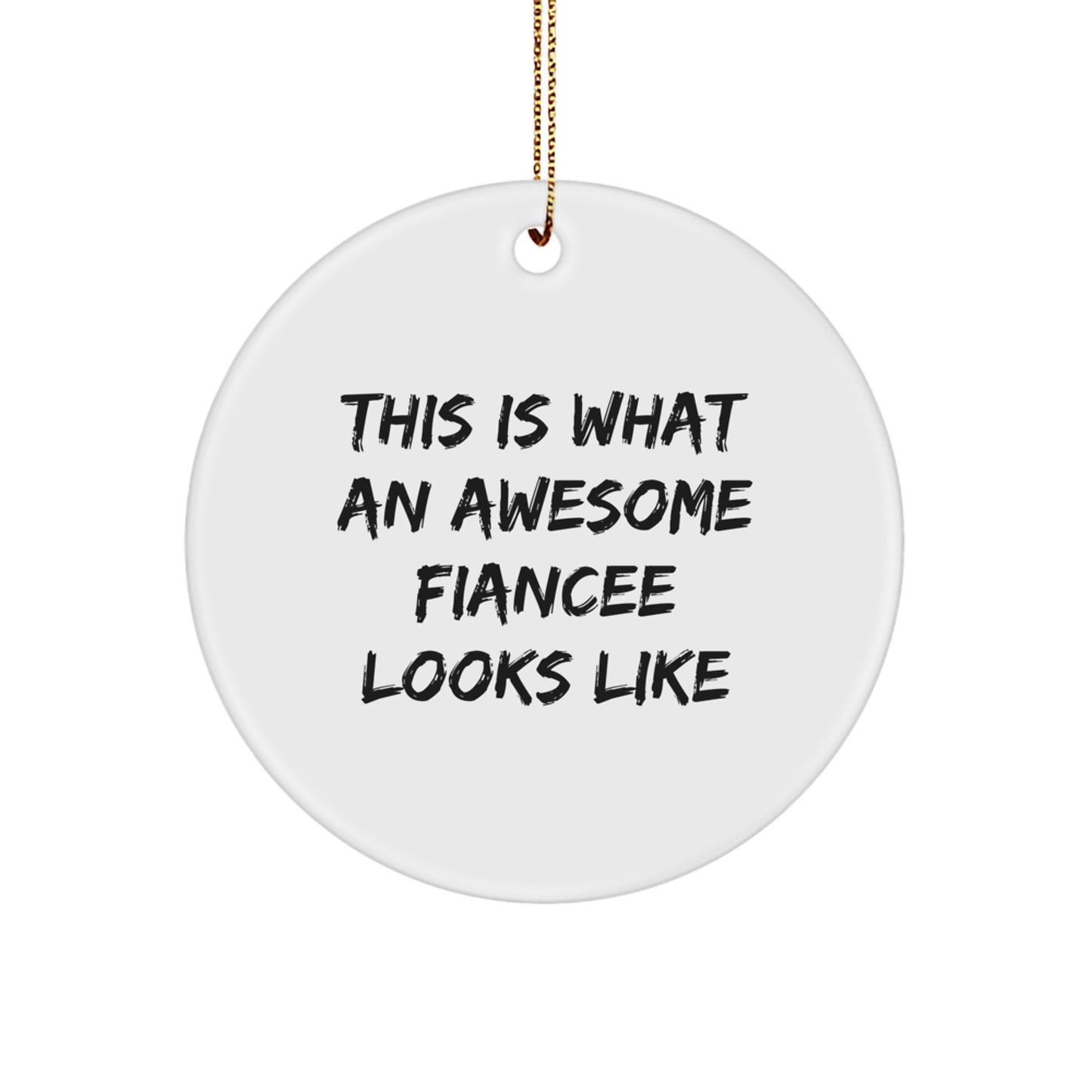 Funny Fiancee Gifts, This Is What An Awesome Fiancee Looks Like Circle Ornament for Her, from Friends, Perfect Christmas Unique Gift Idea for Her - Image 1