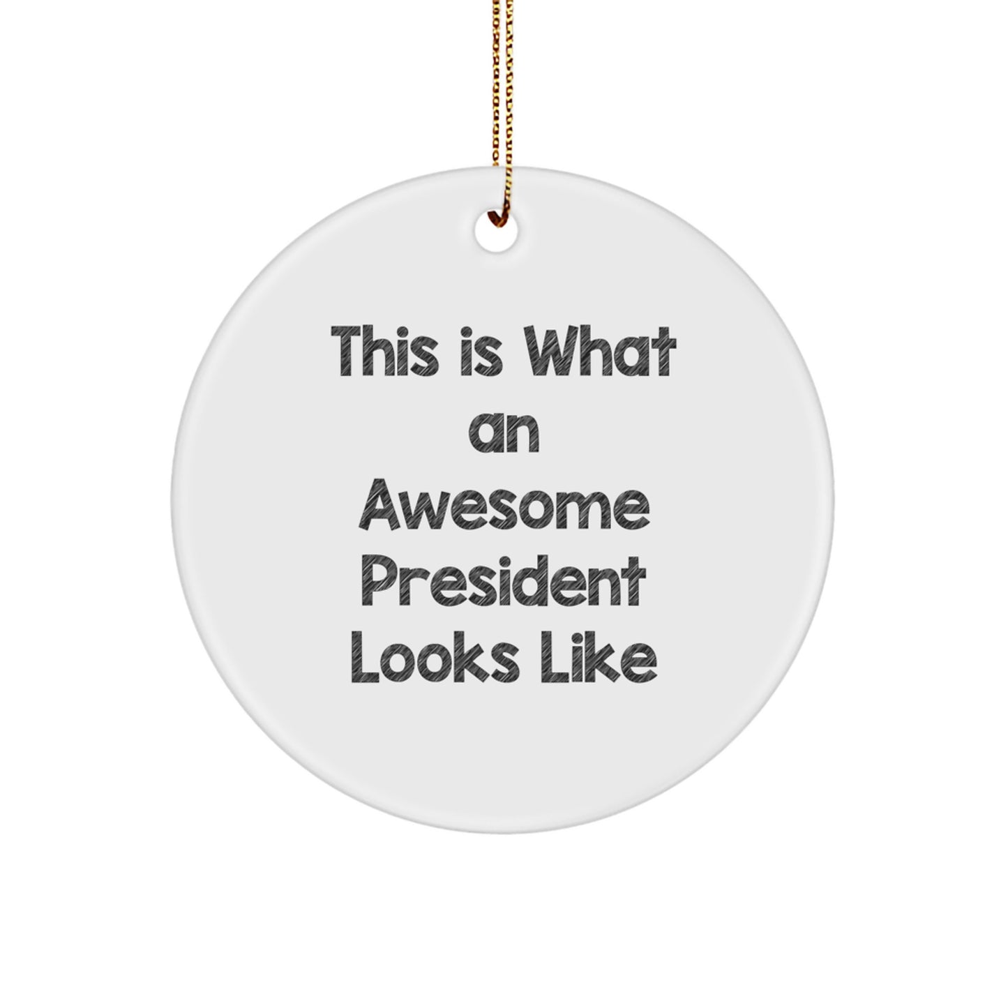 Funny President Gifts for Men, Unique Circle Ornament Ideas This Is What An Awesome President Looks Like - Christmas Unique Gifts from Friends to President - Image 1