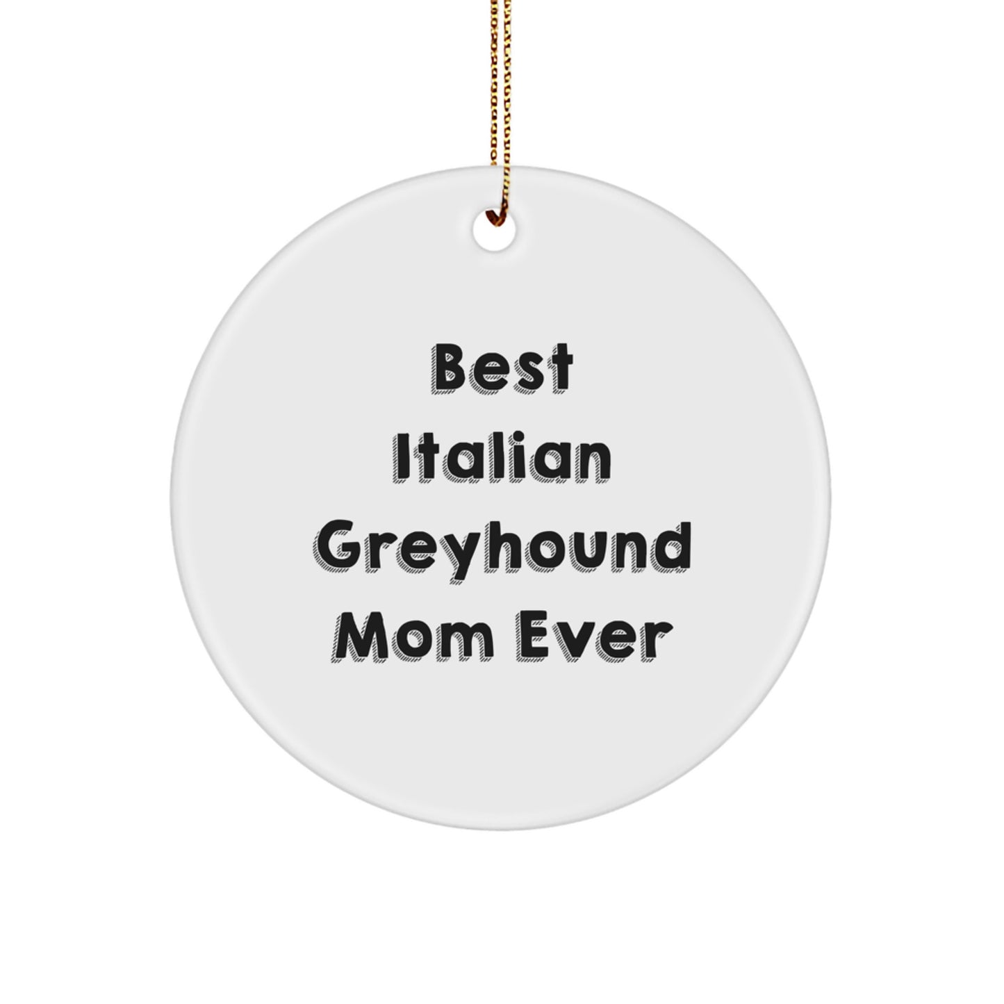 Funny Italian Greyhound Dog Gifts from Family, Unique Circle Ornaments for Italian Greyhound Dog Lovers, Best Italian Greyhound Mom Ever Christmas Decorations - Image 1