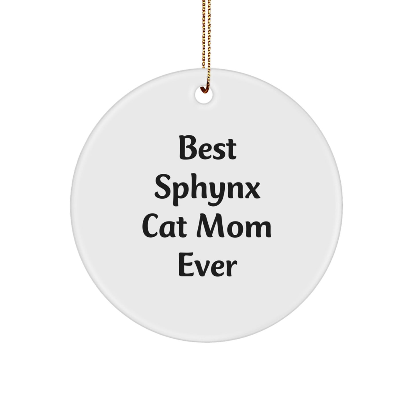 Sphynx Cat Mom Ever Funny Quote Circle Ornament Gifts for Women, Gifts from Family, Best Sphynx Cat Mom Christmas Unique Gifts, Sphynx Cat Lover Circle Ornament - Image 1