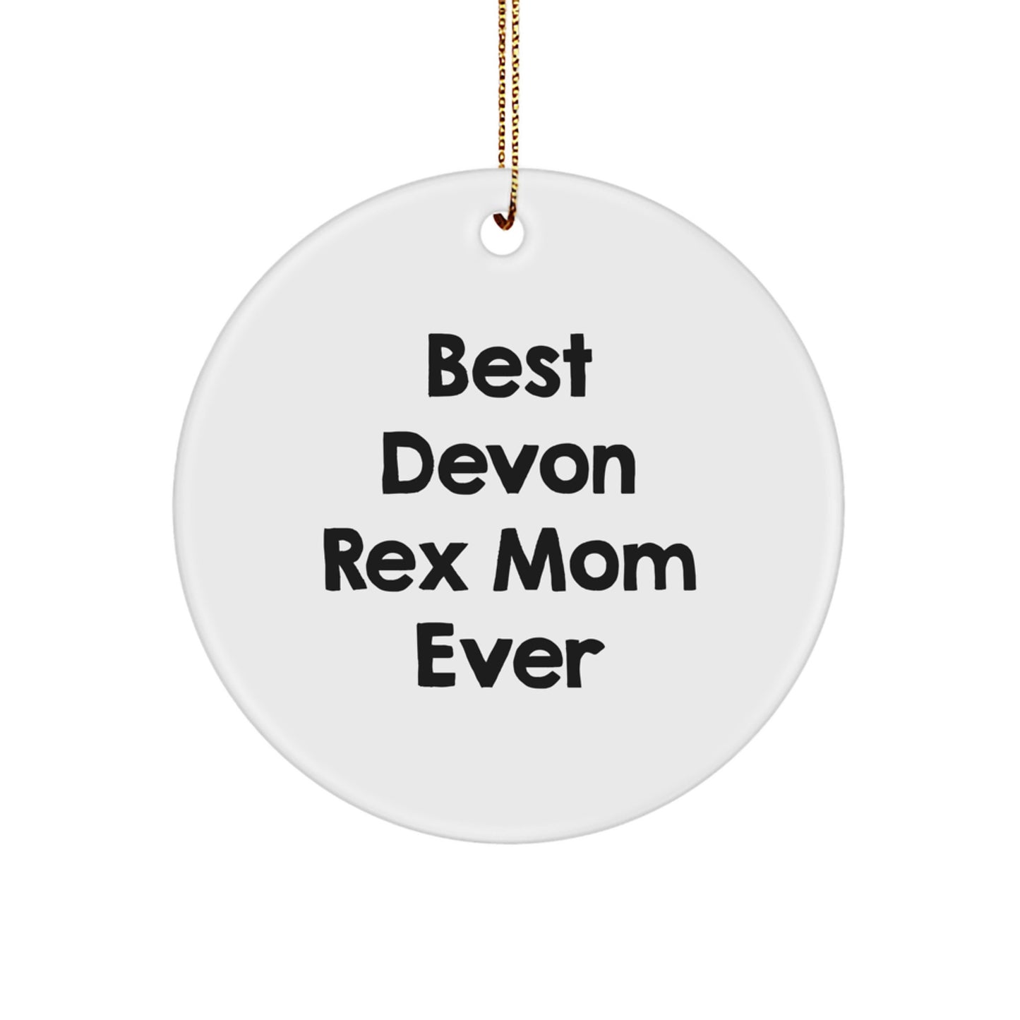 Funny Devon Rex Cat Gifts from Mom, Unique Circle Ornament for Christmas, 'Best Devon Rex Mom Ever' Quote, White, 2.75" Tall - Image 1