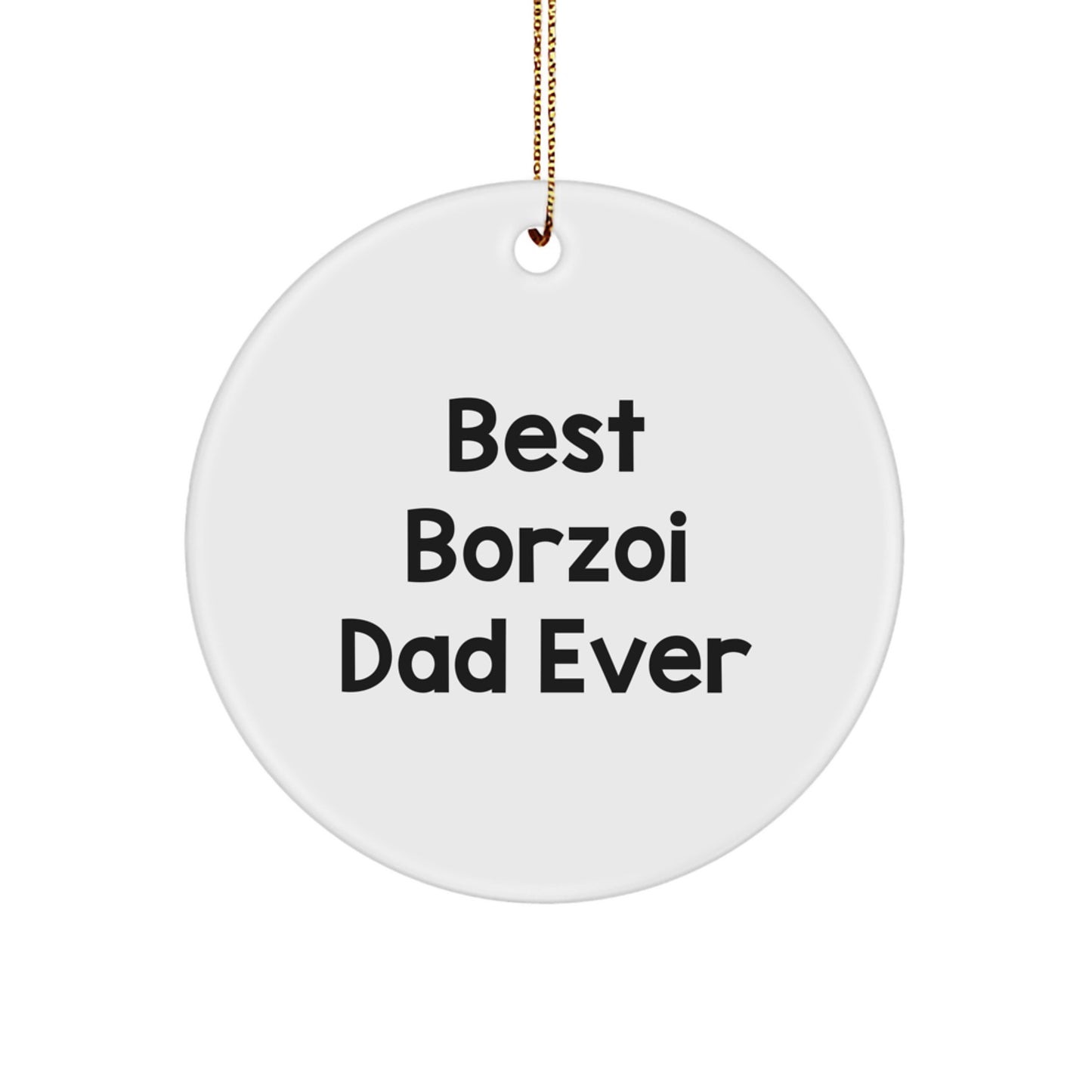 Borzoi Dog Gifts, Funny Quote Circle Ornament, Gifts from Men to Friends for Christmas, Best Borzoi Dad Ever Ornament - Image 1
