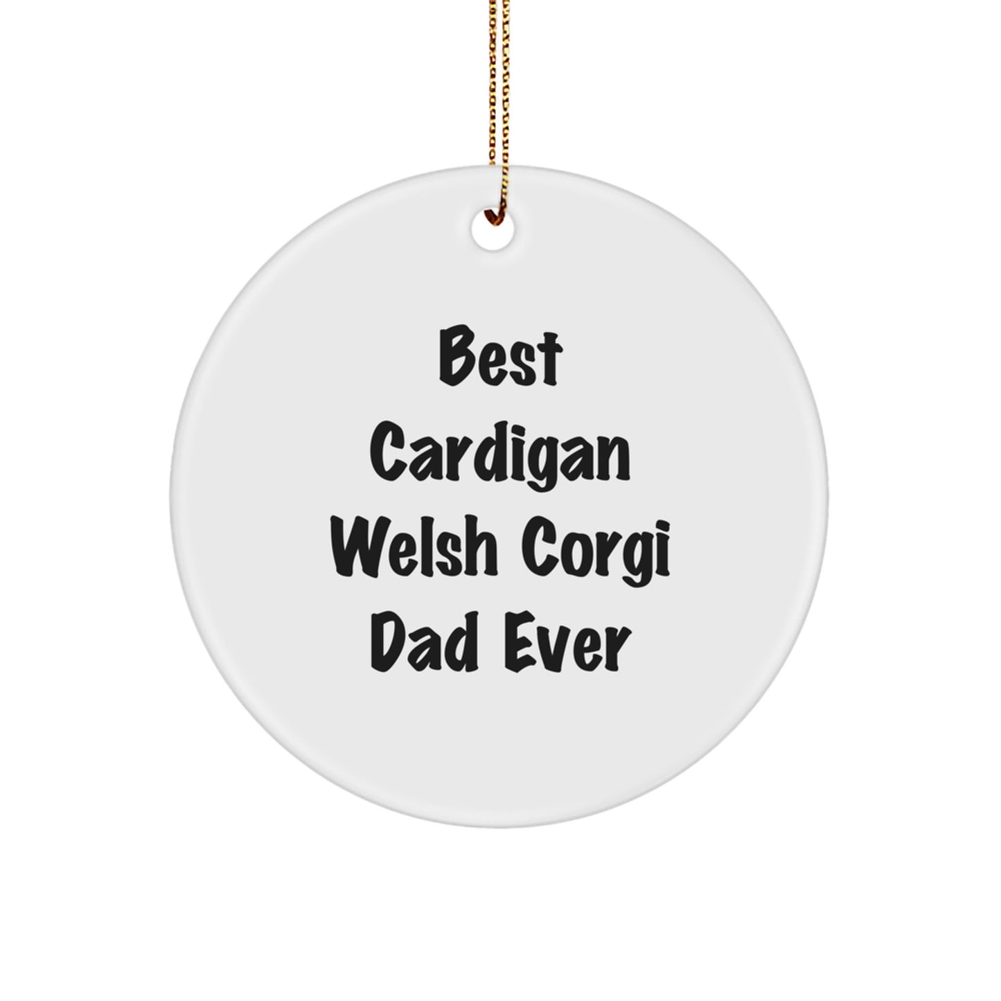 Funny Cardigan Welsh Corgi Dad Gifts - Best Dad Ever Circle Ornament for Christmas from Men to Family - Image 1