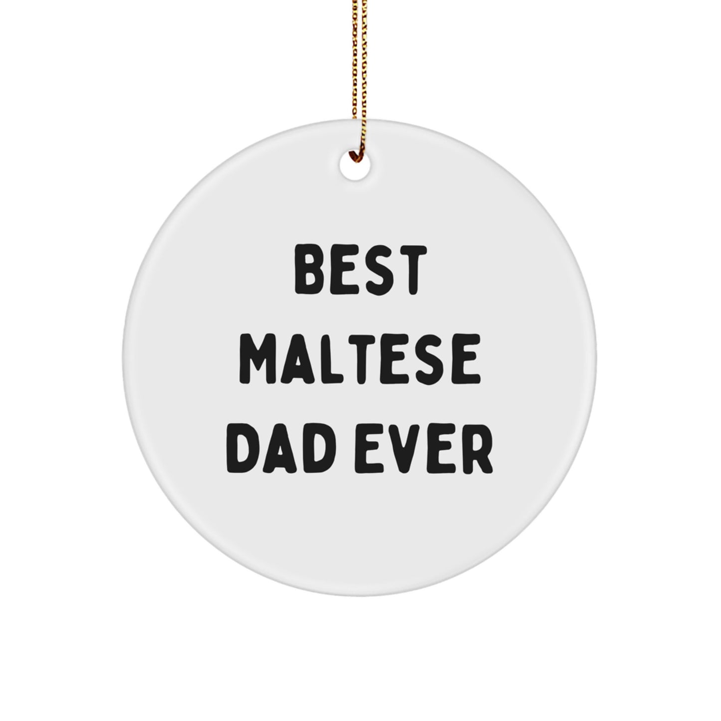 Maltese Dog Gifts from Best Dads Ever - Funny Christmas Circle Ornament for Maltese Dog Lovers - Image 1