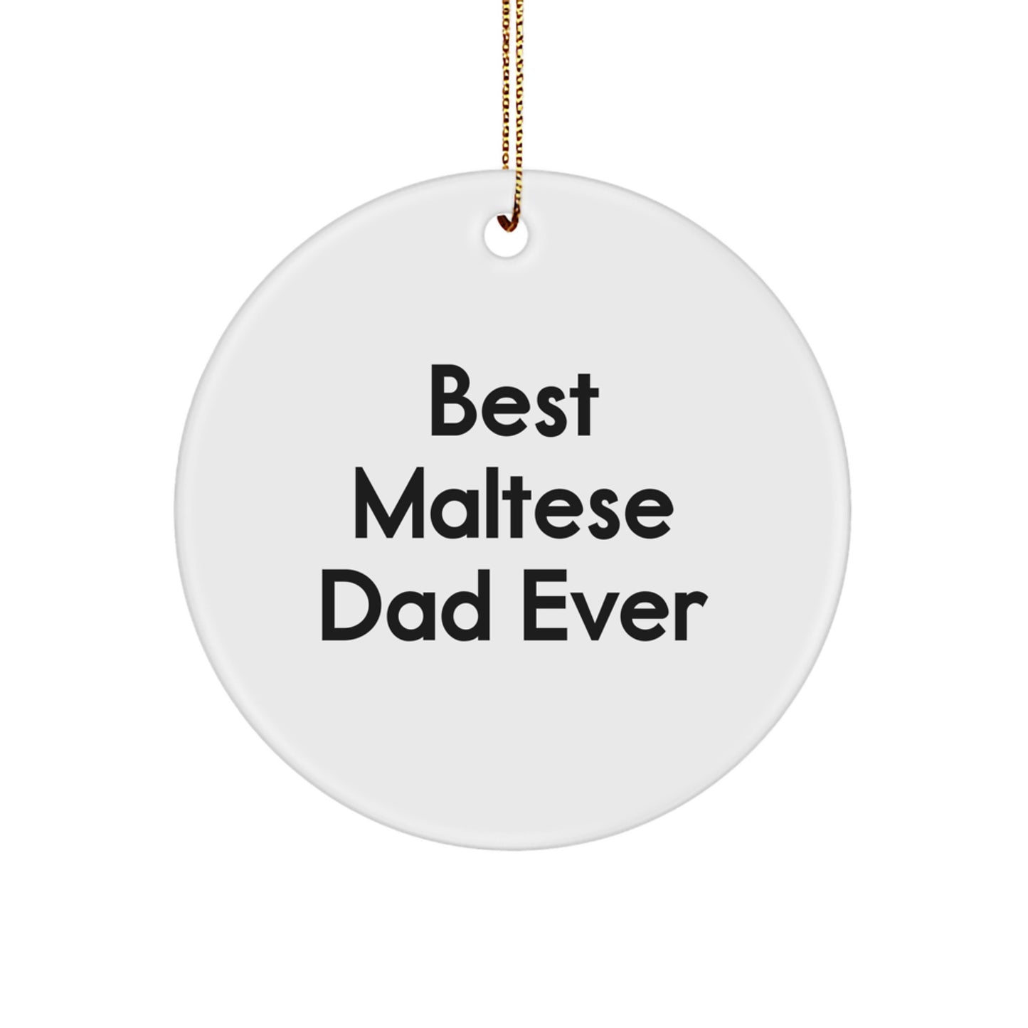 Funny Maltese Dog Gifts for Dad from Friends - Best Maltese Dad Ever Circle Ornament for Christmas - Image 1