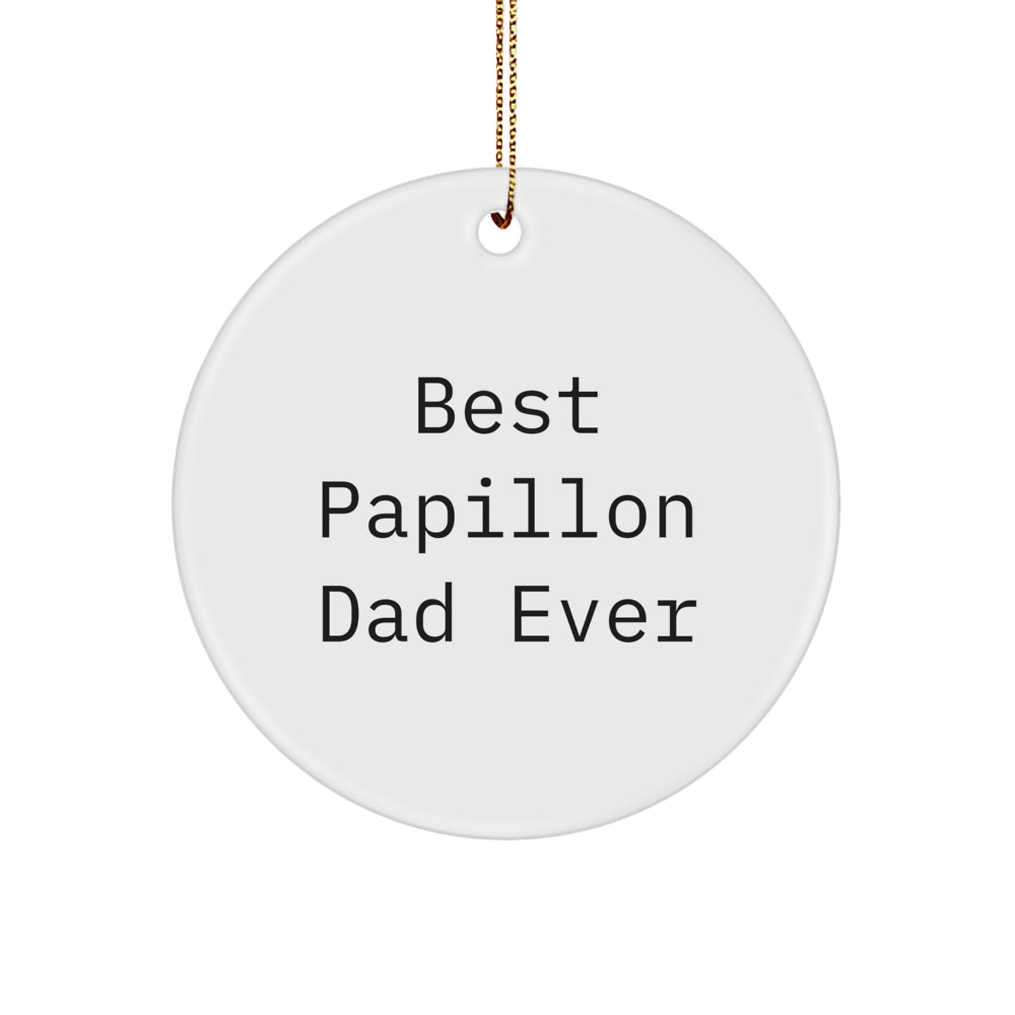 Papillon Dog Gifts for Best Dad Ever, Circle Ornament, Funny Quote, Christmas Unique Presents from Friends - Image 1