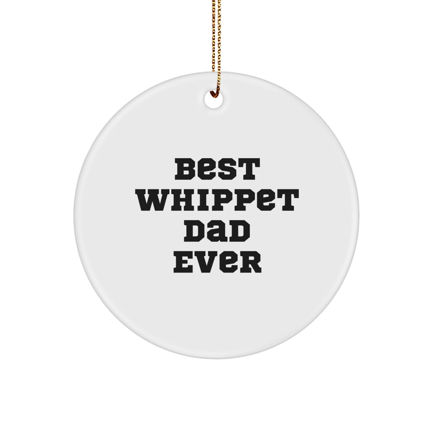 Whippet Dog Lover Gifts from Friends, Whippet Dog Gifts for Men, Best Whippet Dad Ever Circle Ornament for Christmas - Image 1