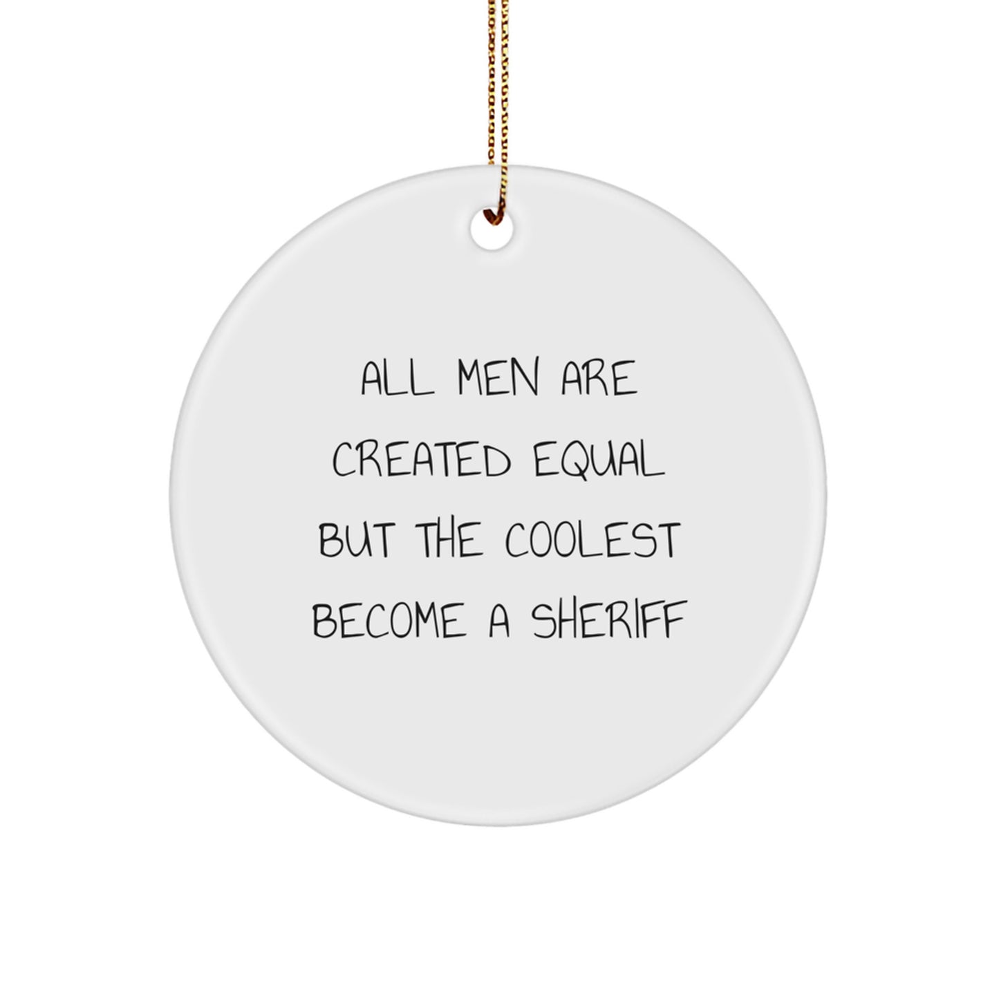 Funny Sheriff Christmas Unique Gifts from Men to Sheriff Friends, Circle Ornament Inspirational Sheriff Quotes for Office Decor - Image 1
