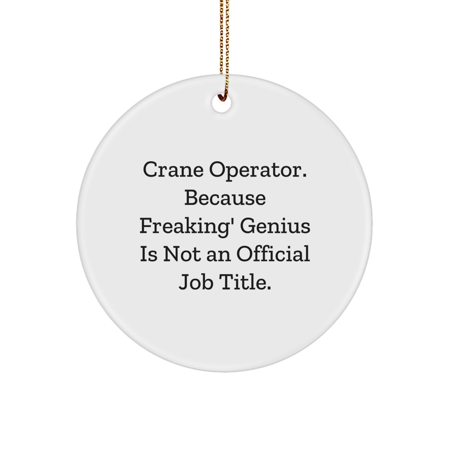Funny Crane Operator Gifts from Friends, Christmas Unique Gifts for Crane Operator, Crane Operator Circle Ornament - Image 1