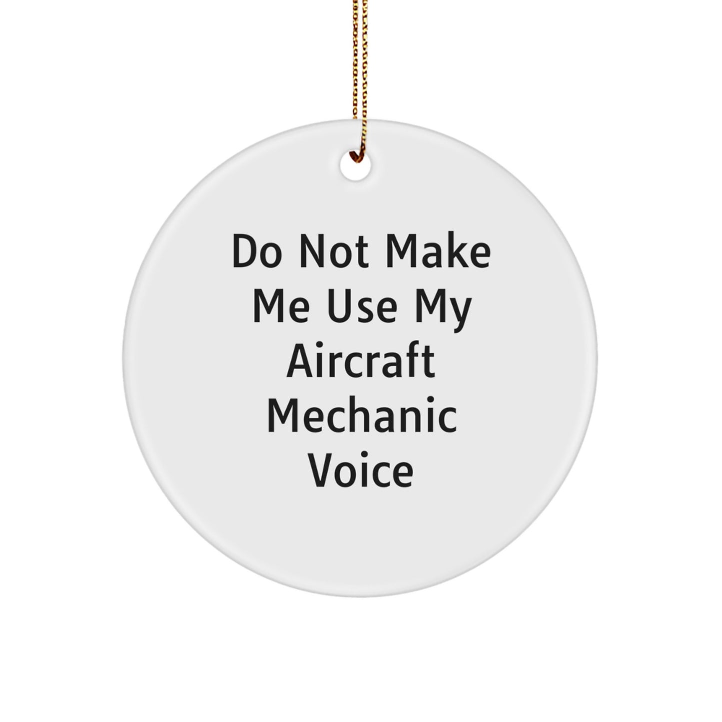 Aircraft Mechanic Gifts, Funny Quotes Circle Ornament, Christmas Unique Gifts from Friends for Aircraft Mechanic - Image 1
