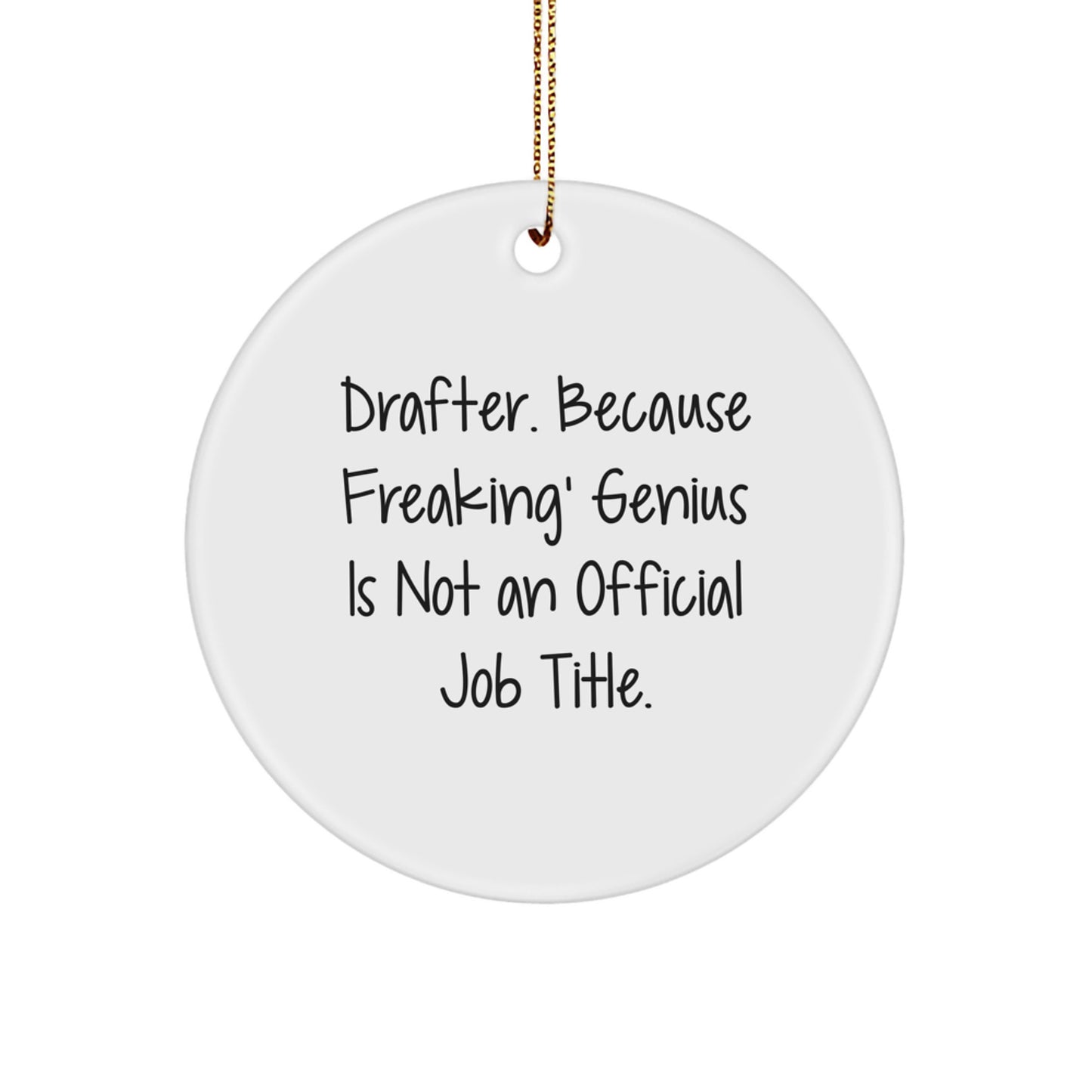Funny Drafter Gifts for Men from Friends, Unique Circle Ornament Christmas Memorable Presents, 'Drafter. Because Freaking' genius Is Not An Official Job Title.' - Image 1