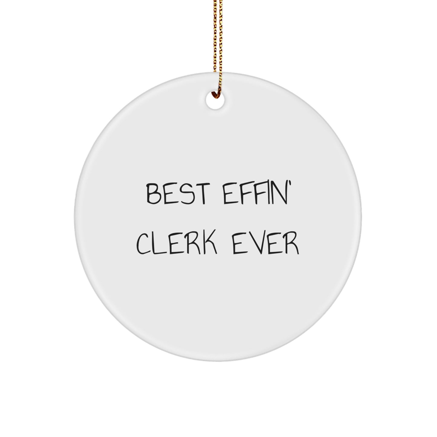 Funny Clerk Gifts from Family, Best Effin' Clerk Ever Christmas Unique Circle Ornament for Men Clerk Friends - Image 1