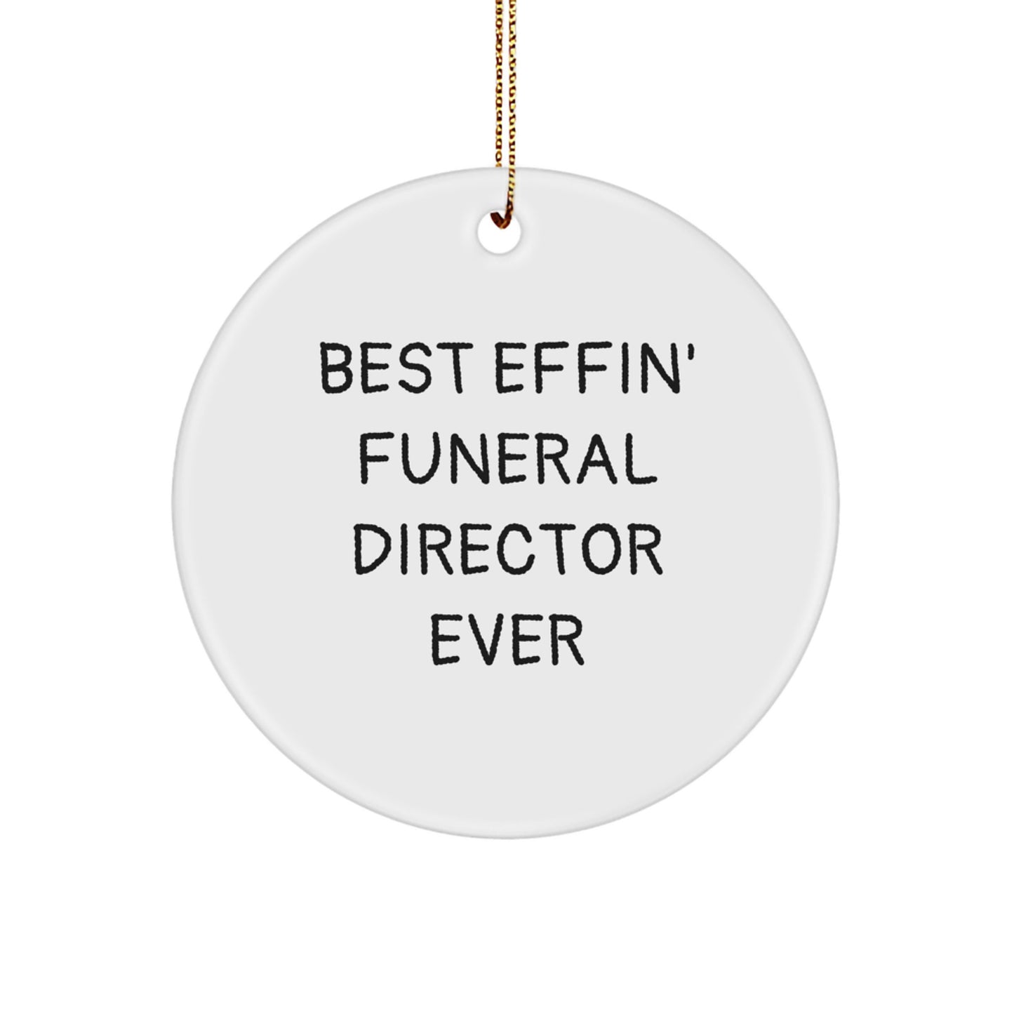Funny Funeral Director Gifts from Friends for Men - Best Effin Circle Ornament, White, Christmas Unique Decoration - Image 1