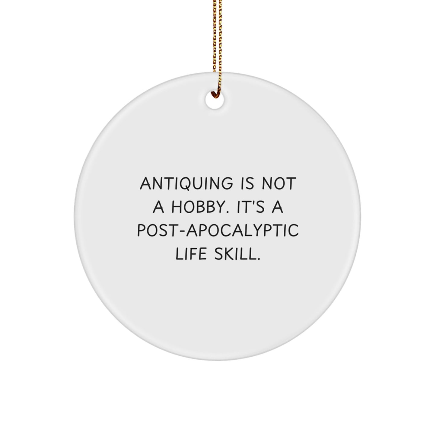 Funny Antiquing Gifts for Friends - 'Antiquing Is Not A Hobby' Circle Ornament, Christmas Unique Gifts, Circle Ornament Decor, Antiquing Enthusiast Present, Gifts from Friends, Antiquing Lovers - Image 1