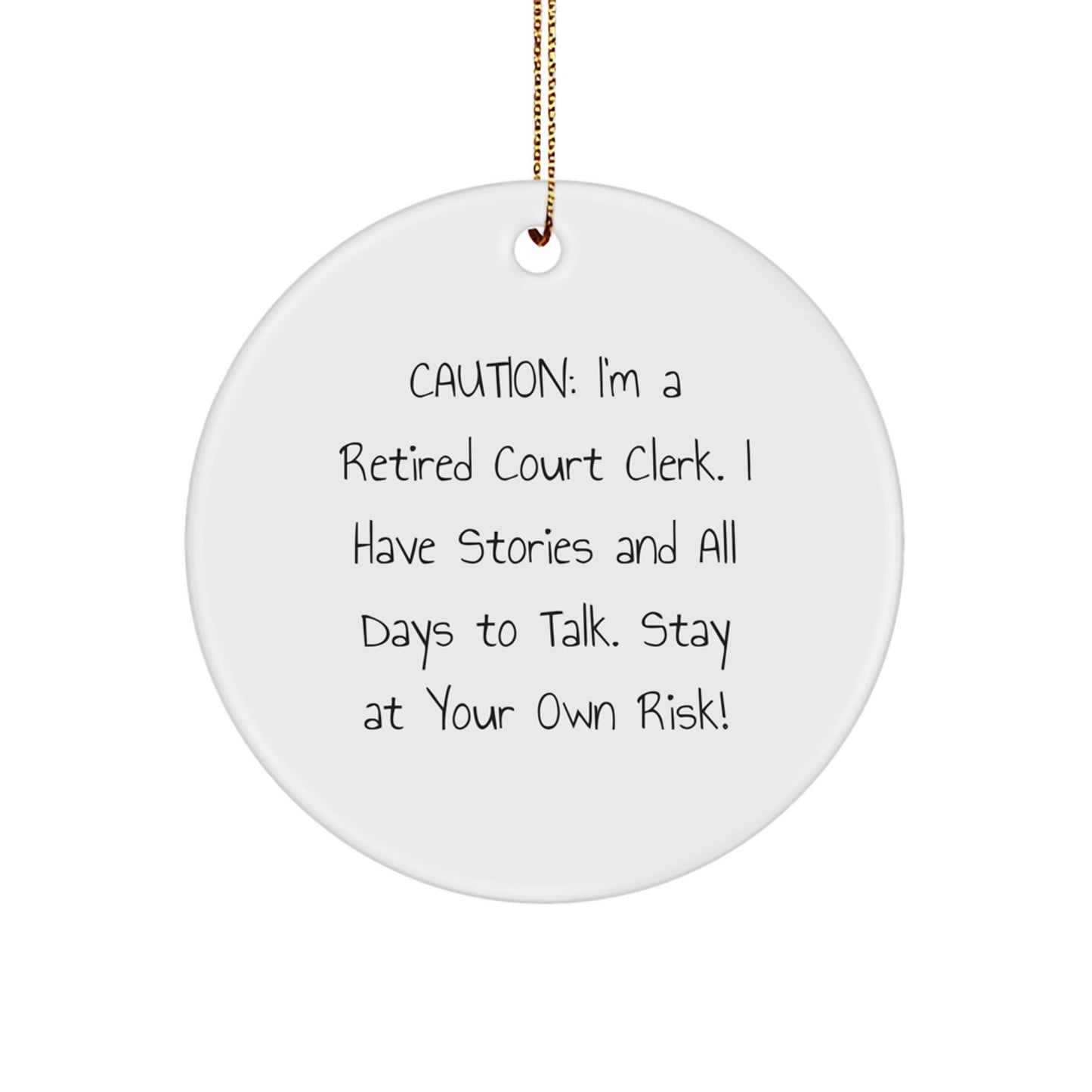Funny Court Clerk Gifts from Friends, Court Clerk Christmas Unique Ornaments Circle Shaped White, Caution I'm A Retired Court Clerk Gifts for Men Women Coworkers - Image 1
