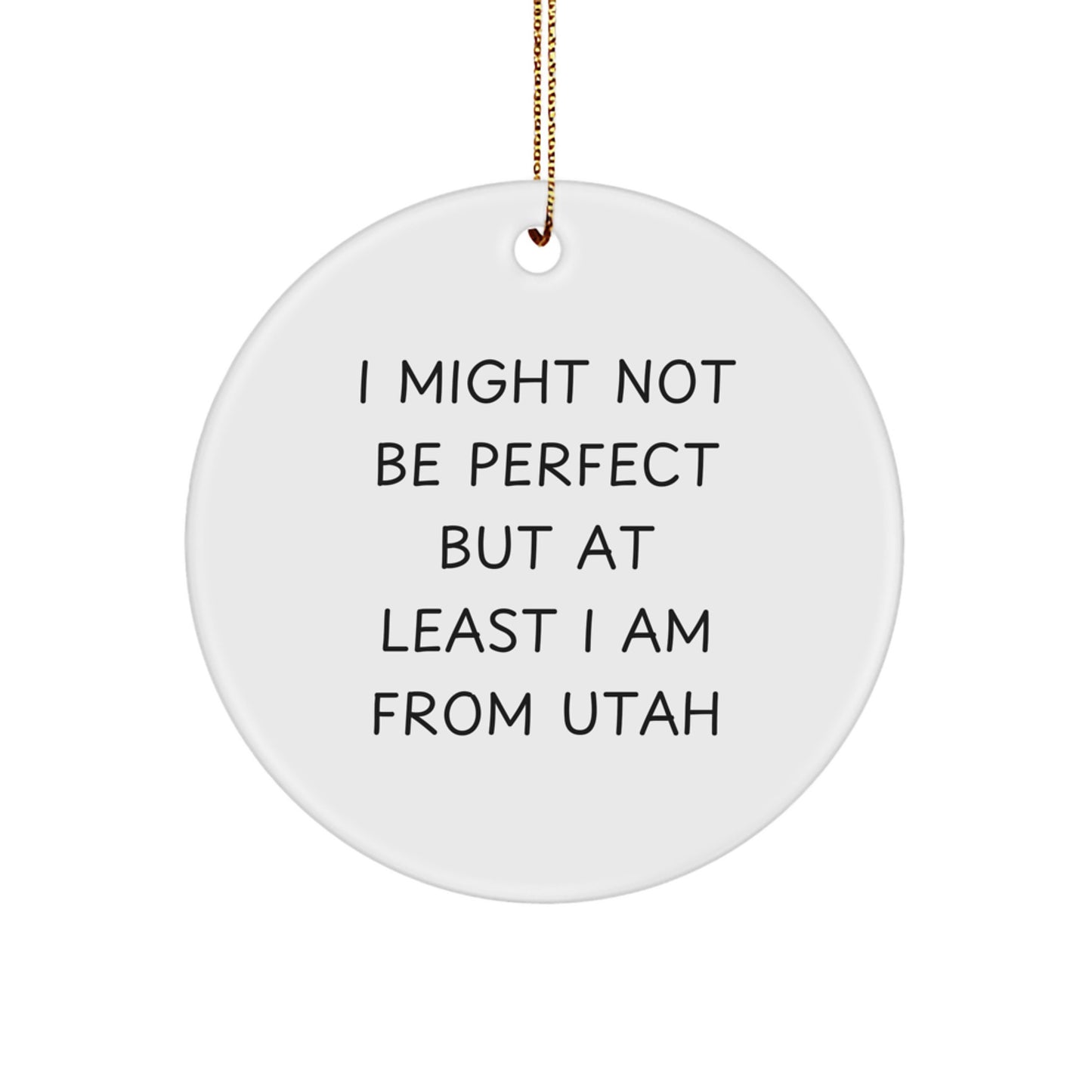 Utah Proud Circle Ornament, Funny Quote Gift from Men to Friends, Gifts for Utah Lovers at Christmas - White MDF Circle Ornament with Gold Cord - Image 1