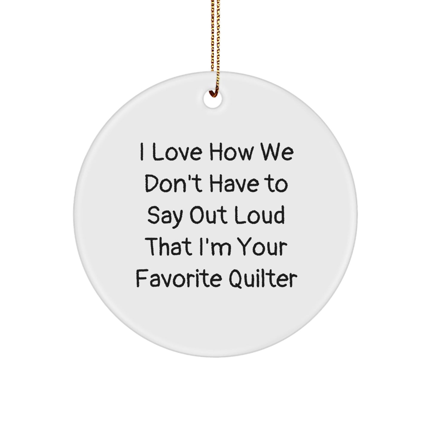 Quilter's Favorite Circle Ornament, Funny Quote Gifts from Friends to Quilter, 2.75" Tall, White, MDF Circle Ornament for Christmas - Image 1