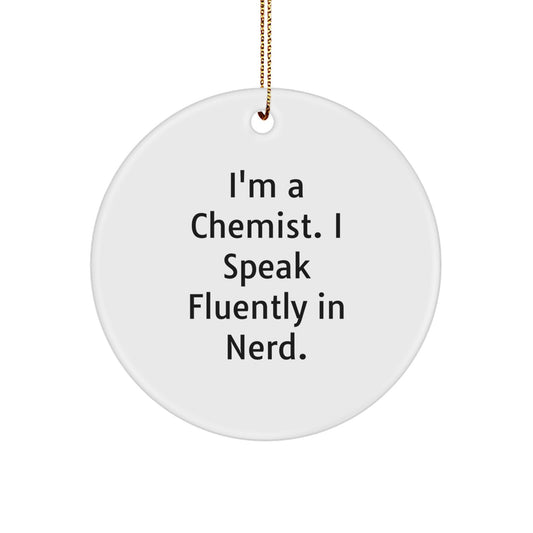 Gifts from Men to Chemists - 'I'm A Chemist. I Speak Fluently In genius.' Funny Circle Ornament for Christmas - Image 1