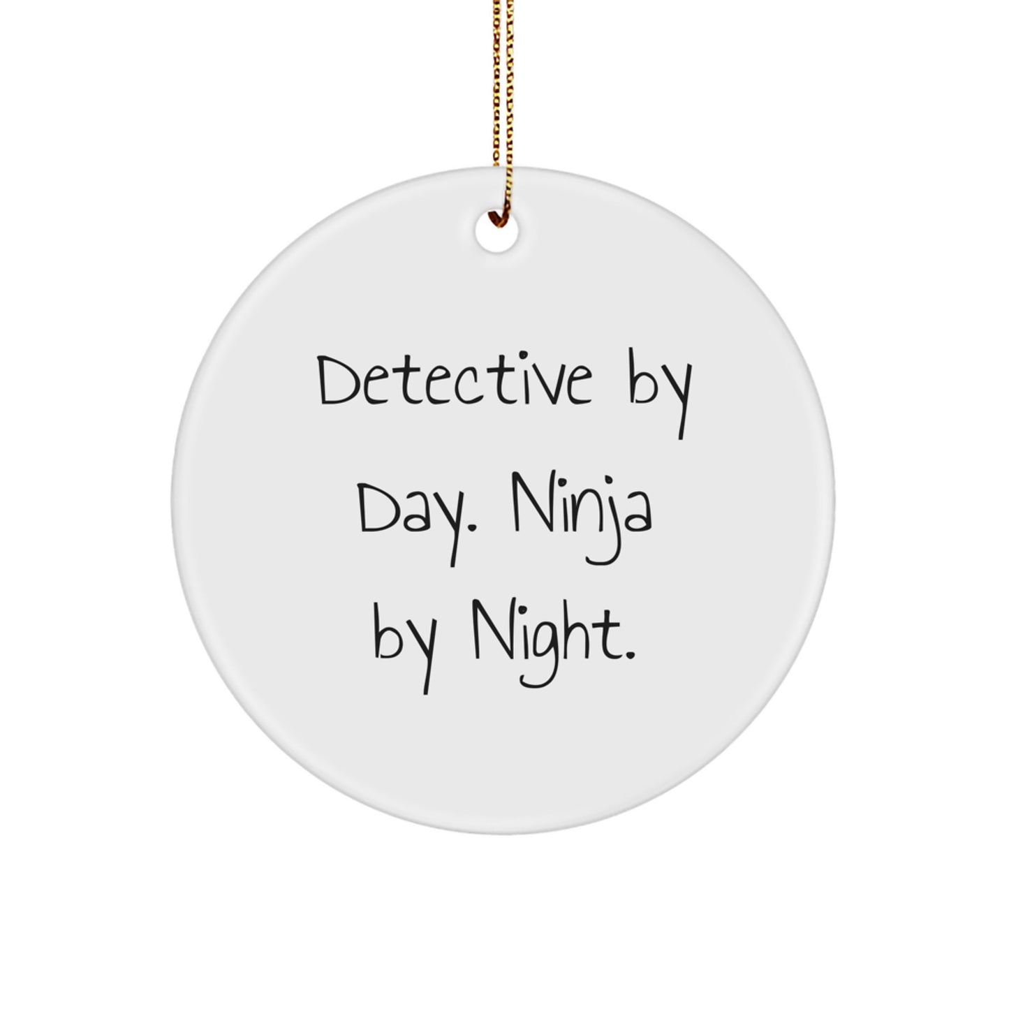 Detective Gifts from Men for Christmas Unique Circle Ornaments - 'Detective By Day. Ninja By Night.' Quote Decorations - Image 1
