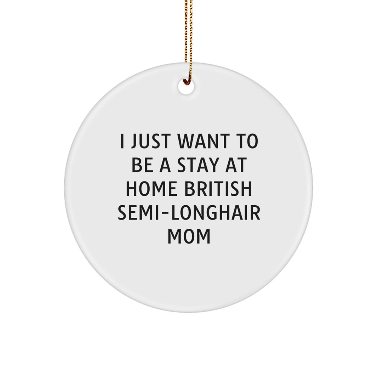 British Semi-Longhair Cat Mom's Christmas Wish Circle Ornament, Gifts from Mom, for British Semi-Longhair Cat Lovers, Funny Quote - Image 1