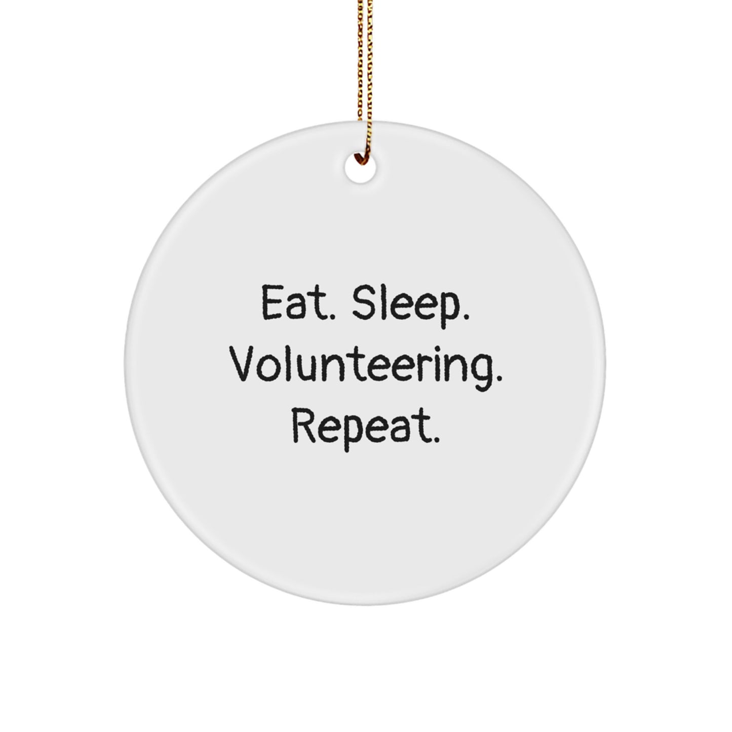 Funny Volunteering Gifts for Him, Inspirational Holiday Circle Ornaments for Christmas Decorations, Eat. Sleep. Volunteering. Repeat. Gifts from Friends - Image 1