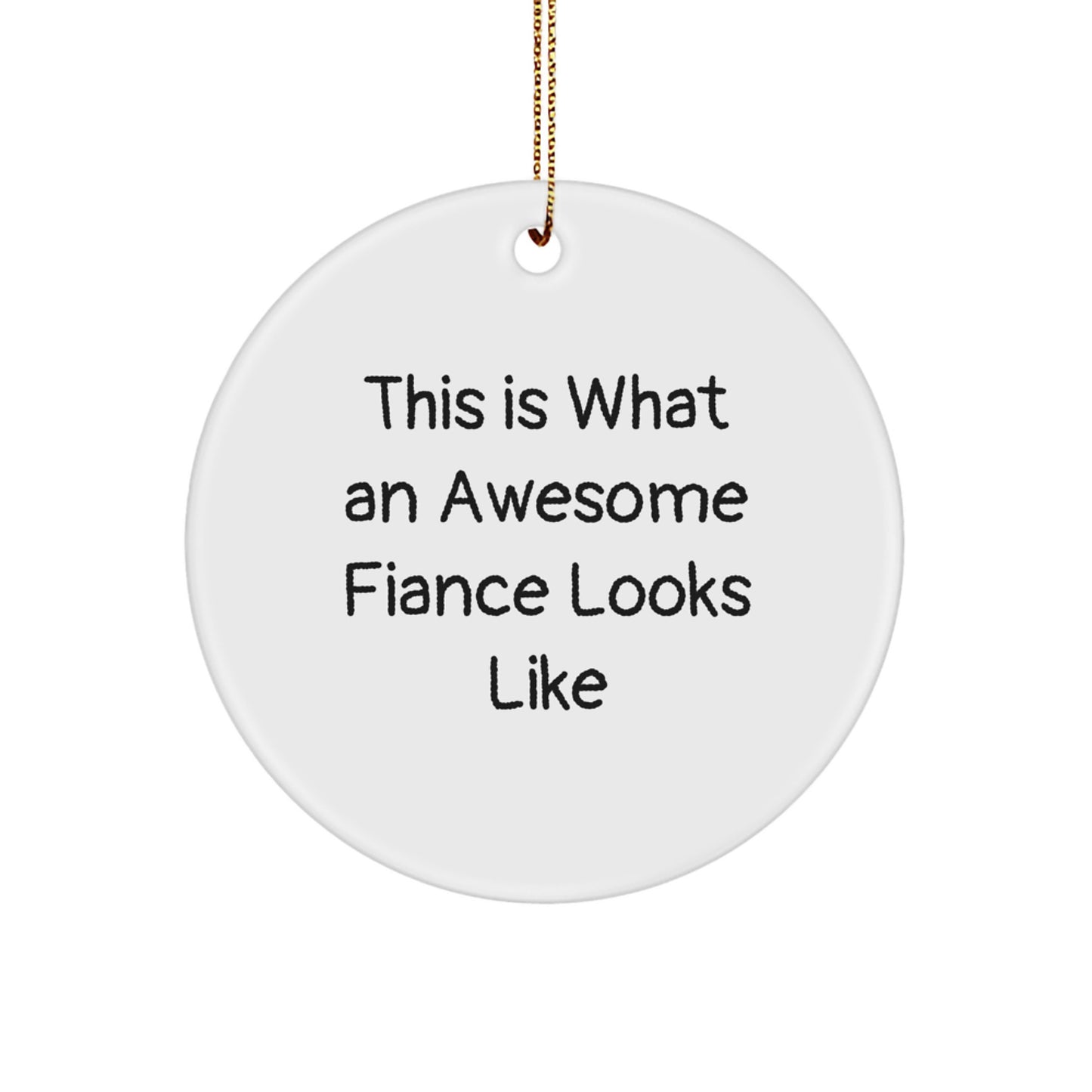 Funny Fiance Gifts from Family or Friends - Circle Ornament with Quote 'This Is What An Awesome Fiance Looks Like' - Christmas Unique Gifts for Men or Women - Image 1