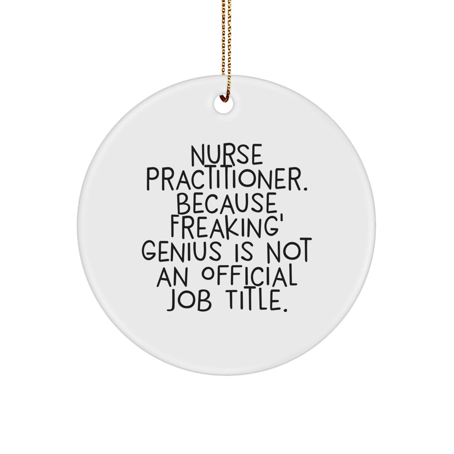 Funny Nurse Practitioner Gifts, Christmas Unique Gifts from Friends, Family, Coworkers for Nurse Practitioner, Circle Ornament, Inspirational Quote - Image 1